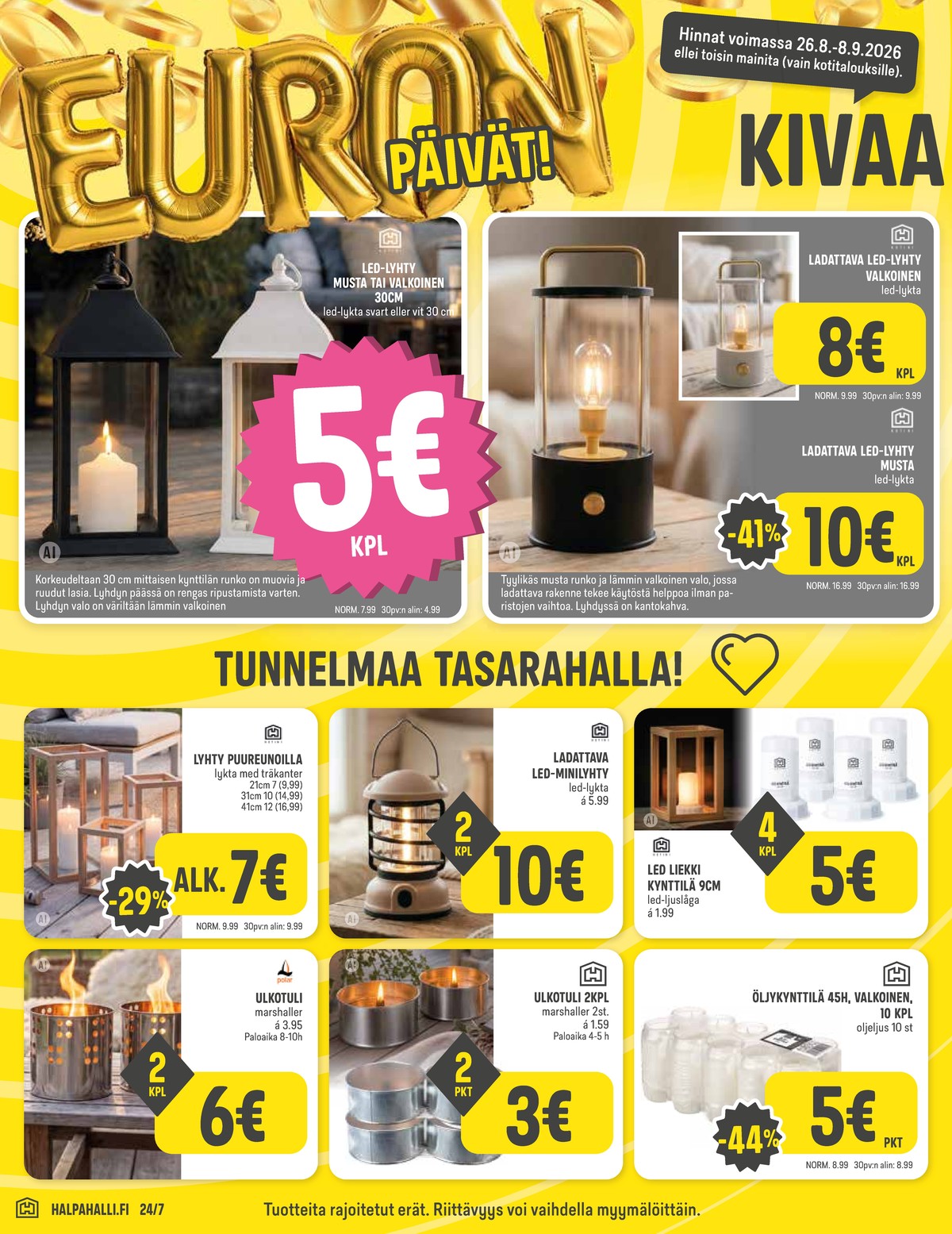 Katso ketjun Halpa Halli tarjouslehti viikolta 35 sivustolla Viikkotarjoukset.fi. Löydät monia hyviä tarjouksia erilaisista tuotteista, esimerkiksi led-lyhdyt hyvän arjen tai led-lyhdyt harju. Lue tarjouslehti täältä! Sivu 8