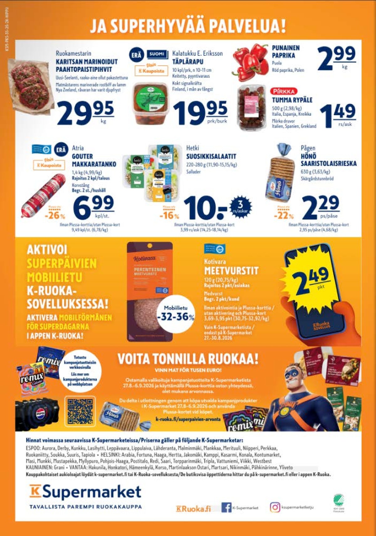 Katso ketjun K-Supermarket tarjouslehti viikolta 35 sivustolla Viikkotarjoukset.fi. Löydät monia hyviä tarjouksia erilaisista tuotteista. Lue tarjouslehti täältä! Sivu 4