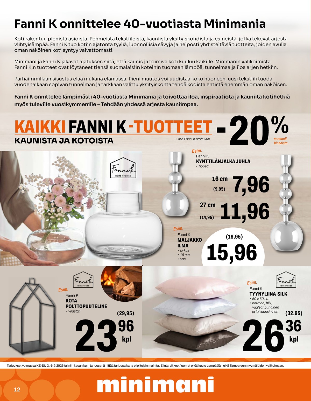 Katso ketjun Minimani tarjouslehti viikolta 36 sivustolla Viikkotarjoukset.fi. Löydät monia hyviä tarjouksia erilaisista tuotteista. Lue tarjouslehti täältä! Sivu 12