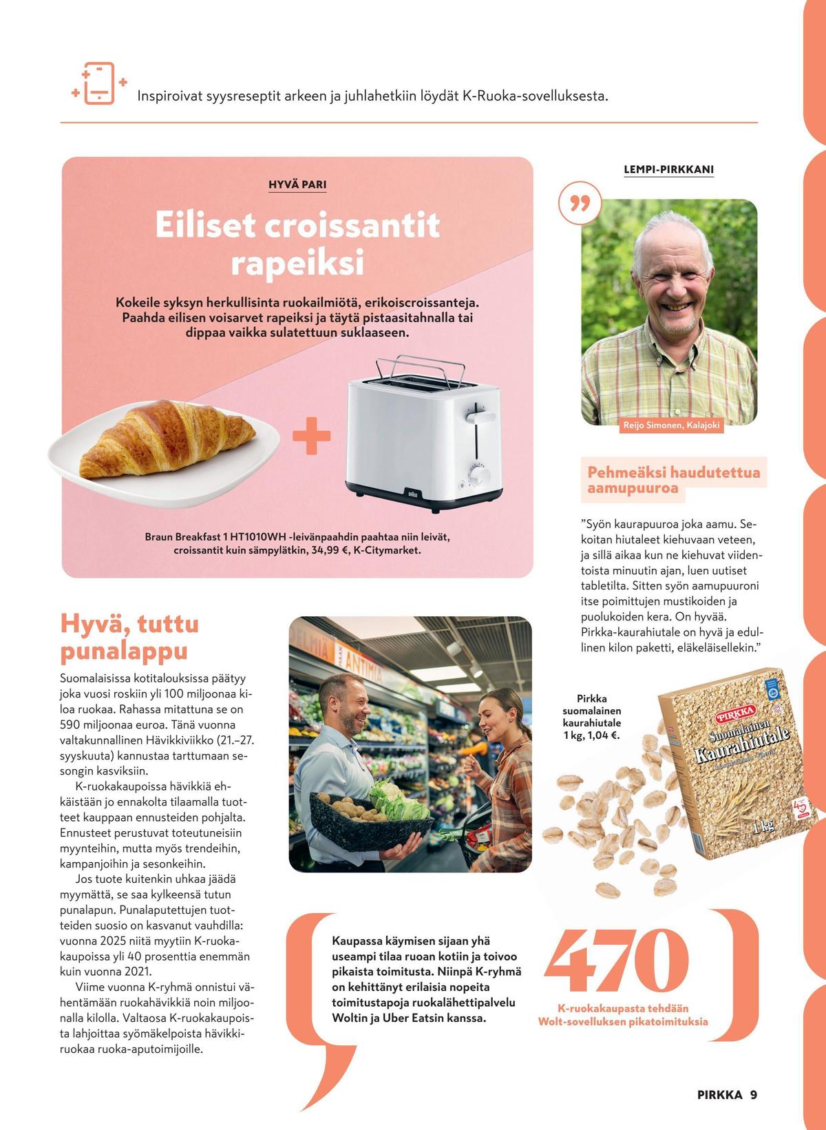 Katso ketjun Pirkka tarjouslehti viikolta 37 sivustolla Viikkotarjoukset.fi. Löydät monia hyviä tarjouksia erilaisista tuotteista. Lue tarjouslehti täältä! Sivu 9