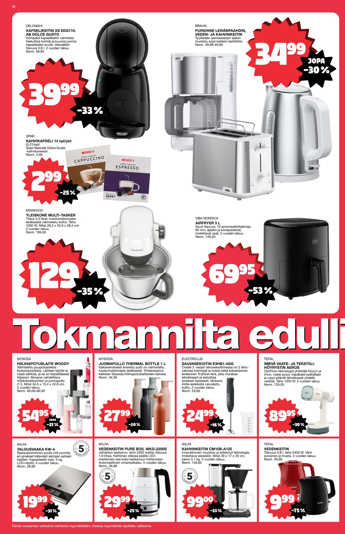 Katso ketjun Tokmanni tarjouslehti viikolta 38 sivustolla Viikkotarjoukset.fi. Löydät monia hyviä tarjouksia erilaisista tuotteista. Lue tarjouslehti täältä! Sivu 18