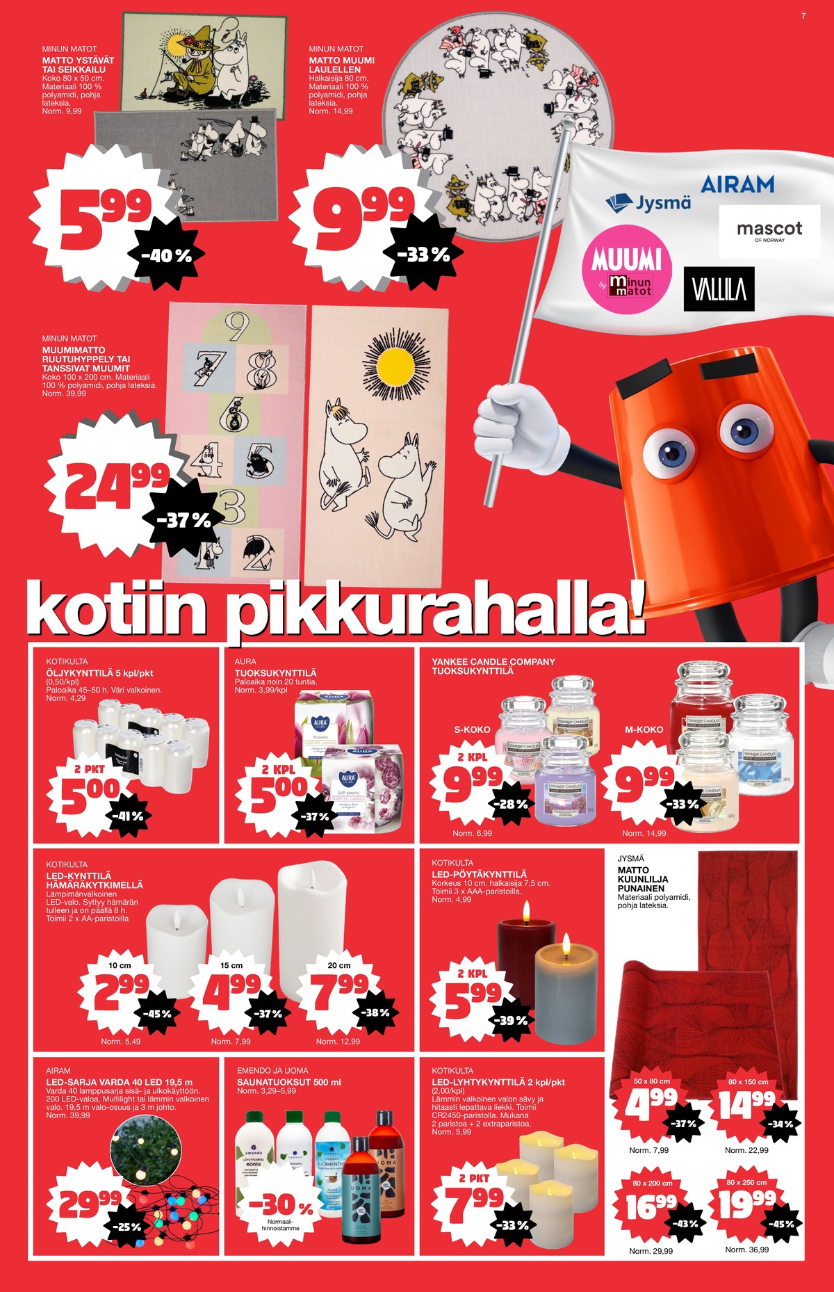 Katso ketjun Tokmanni tarjouslehti viikolta 38 sivustolla Viikkotarjoukset.fi. Löydät monia hyviä tarjouksia erilaisista tuotteista. Lue tarjouslehti täältä! Sivu 7