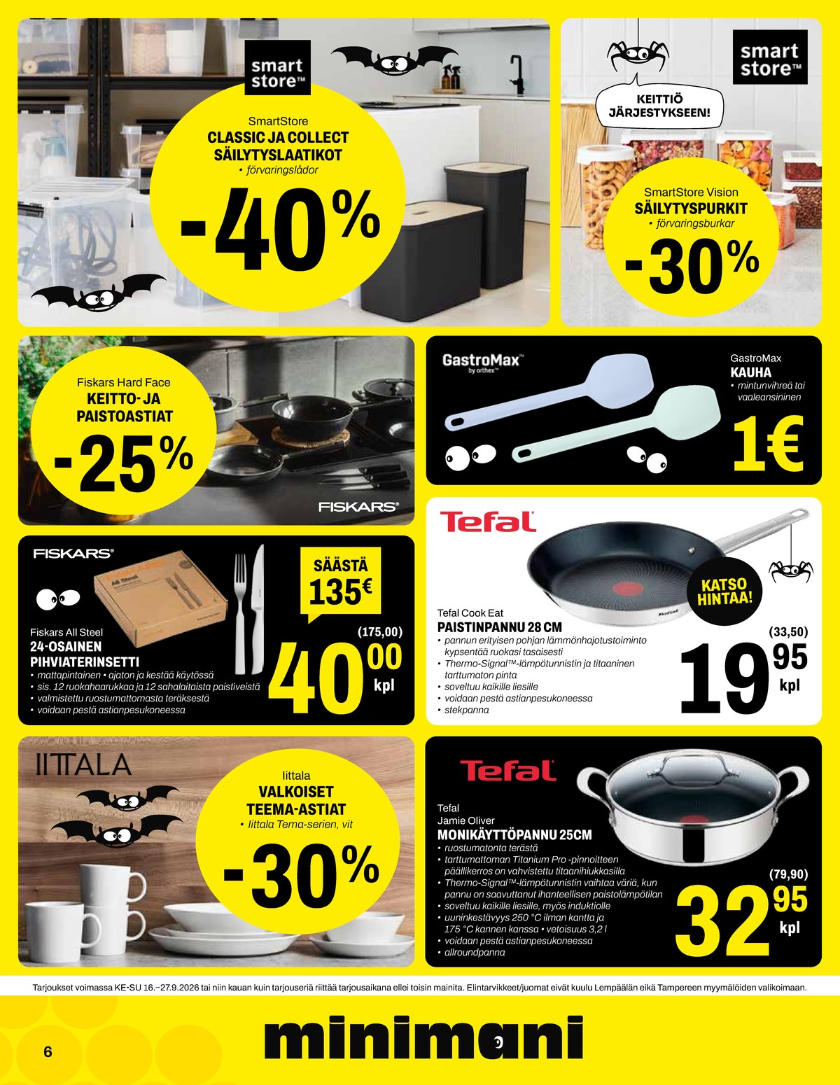 Katso ketjun Minimani tarjouslehti viikolta 39 sivustolla Viikkotarjoukset.fi. Löydät monia hyviä tarjouksia erilaisista tuotteista, esimerkiksi säilytyslaatikot smartstore tai paistinpannut cook eat. Lue tarjouslehti täältä! Sivu 6
