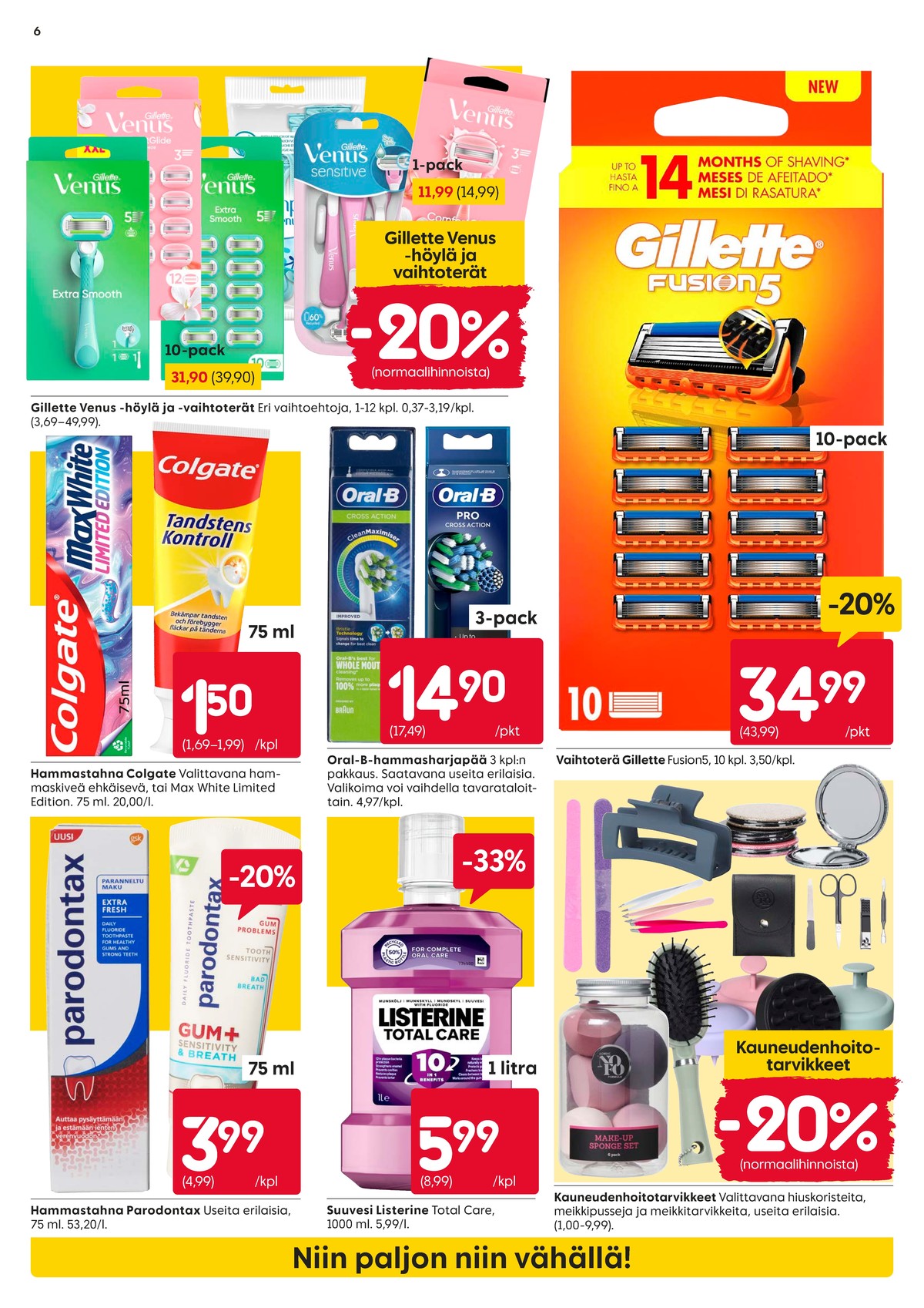 Katso ketjun Rusta tarjouslehti viikolta 39 sivustolla Viikkotarjoukset.fi. Löydät monia hyviä tarjouksia erilaisista tuotteista, esimerkiksi ihokarvanajohöylät gillette tai vaihtoterät gillette. Lue tarjouslehti täältä! Sivu 6