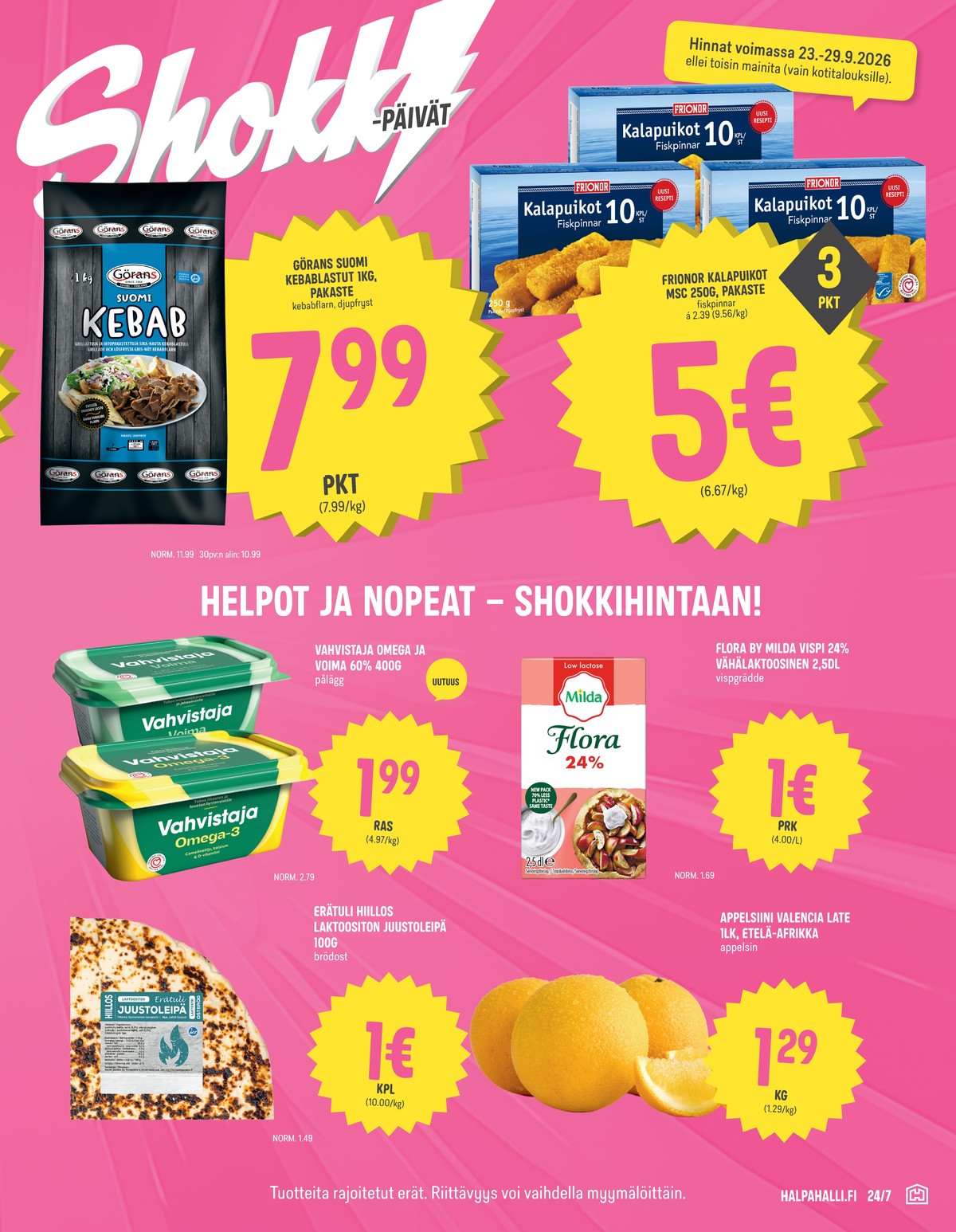 Katso ketjun Halpa Halli tarjouslehti viikolta 39 sivustolla Viikkotarjoukset.fi. Löydät monia hyviä tarjouksia erilaisista tuotteista, esimerkiksi %product1% tai muista tuotteista. Lue tarjouslehti täältä! Sivu 3