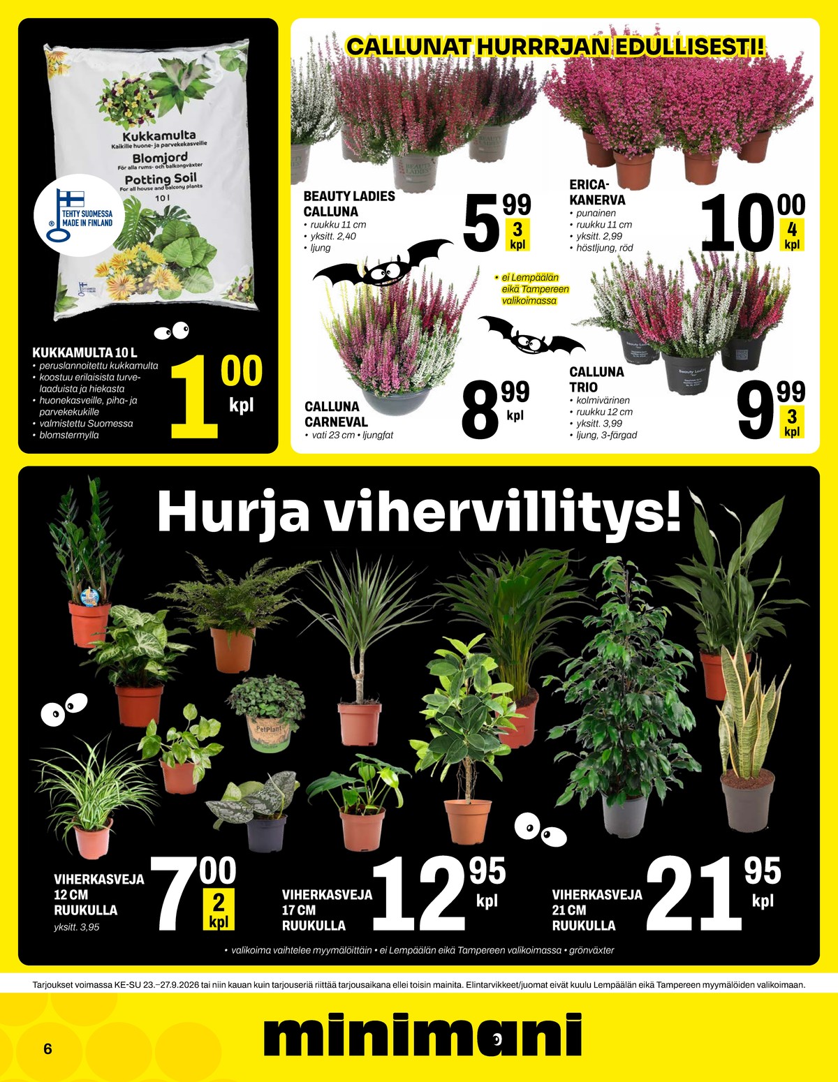 Katso ketjun Minimani tarjouslehti viikolta 39 sivustolla Viikkotarjoukset.fi. Löydät monia hyviä tarjouksia erilaisista tuotteista, esimerkiksi kukkamulta ei määritelty tai ruukkukukat ei määritelty. Lue tarjouslehti täältä! Sivu 6