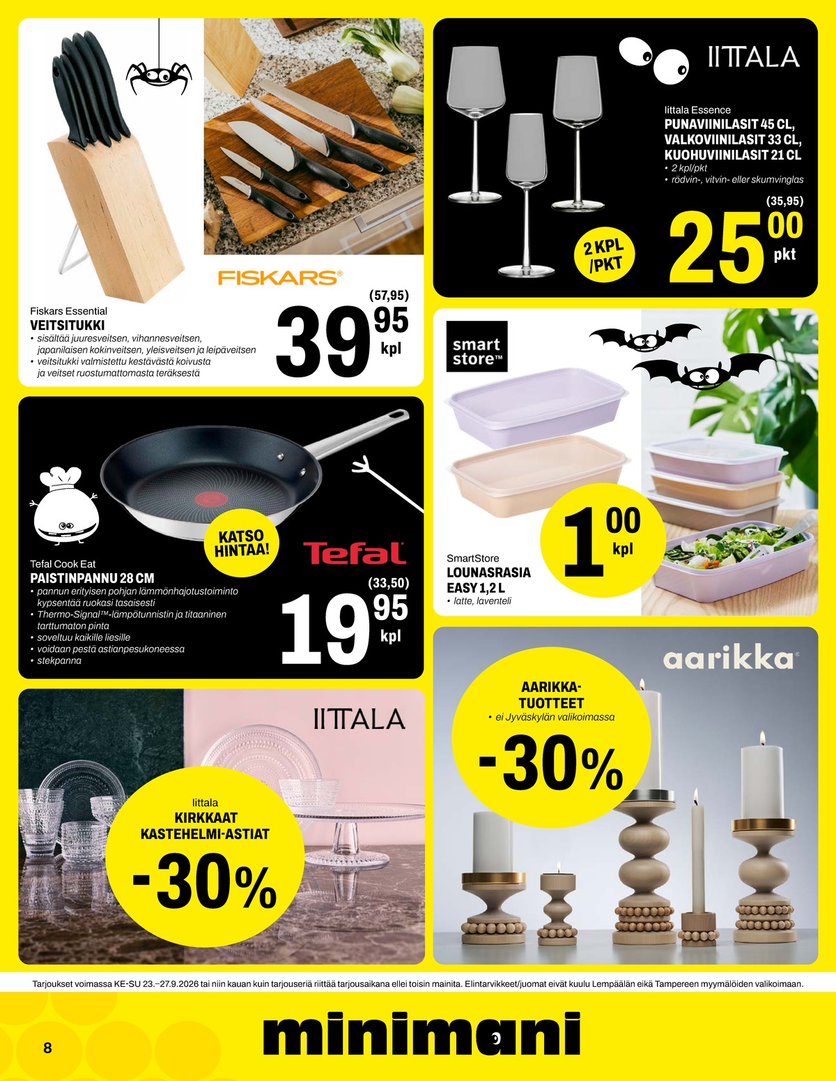 Katso ketjun Minimani tarjouslehti viikolta 39 sivustolla Viikkotarjoukset.fi. Löydät monia hyviä tarjouksia erilaisista tuotteista, esimerkiksi veitsitukit fiskars tai paistinpannut cook eat. Lue tarjouslehti täältä! Sivu 8