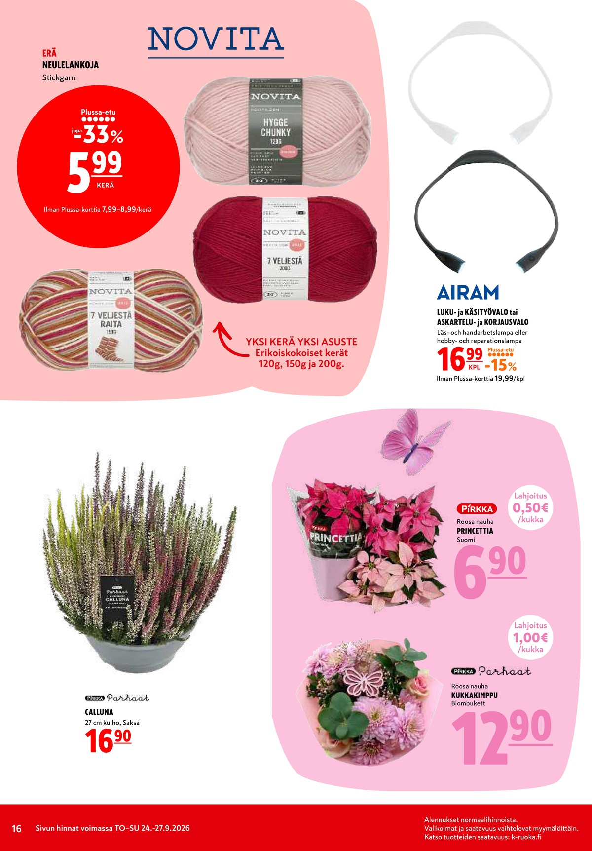Katso ketjun K-Citymarket tarjouslehti viikolta 39 sivustolla Viikkotarjoukset.fi. Löydät monia hyviä tarjouksia erilaisista tuotteista, esimerkiksi langat novita tai led-valaisimet airam. Lue tarjouslehti täältä! Sivu 16