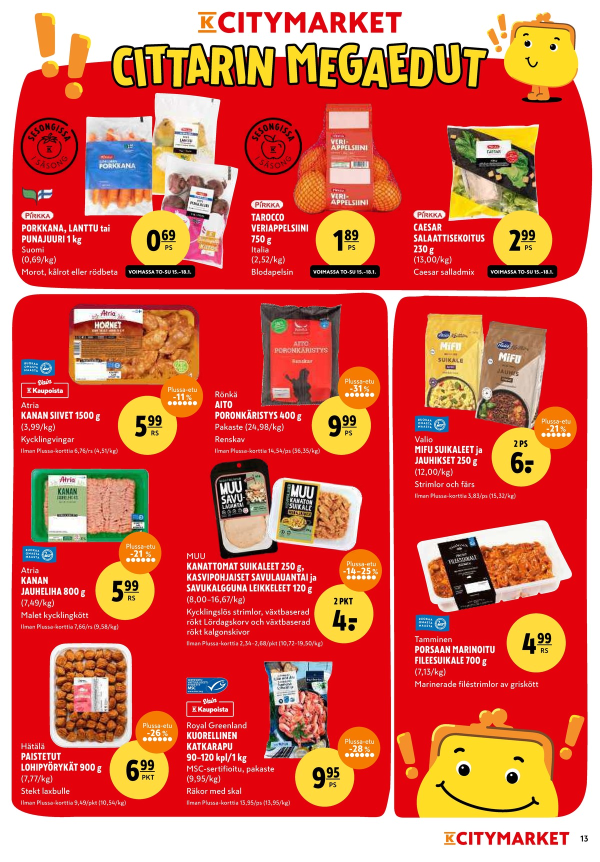 Katso ketjun K-Citymarket tarjouslehti viikolta 4 sivustolla Viikkotarjoukset.fi. Löydät monia hyviä tarjouksia erilaisista tuotteista, esimerkiksi valmisruoat hätälä tai kasvisruoat mifu. Lue tarjouslehti täältä! Sivu 13