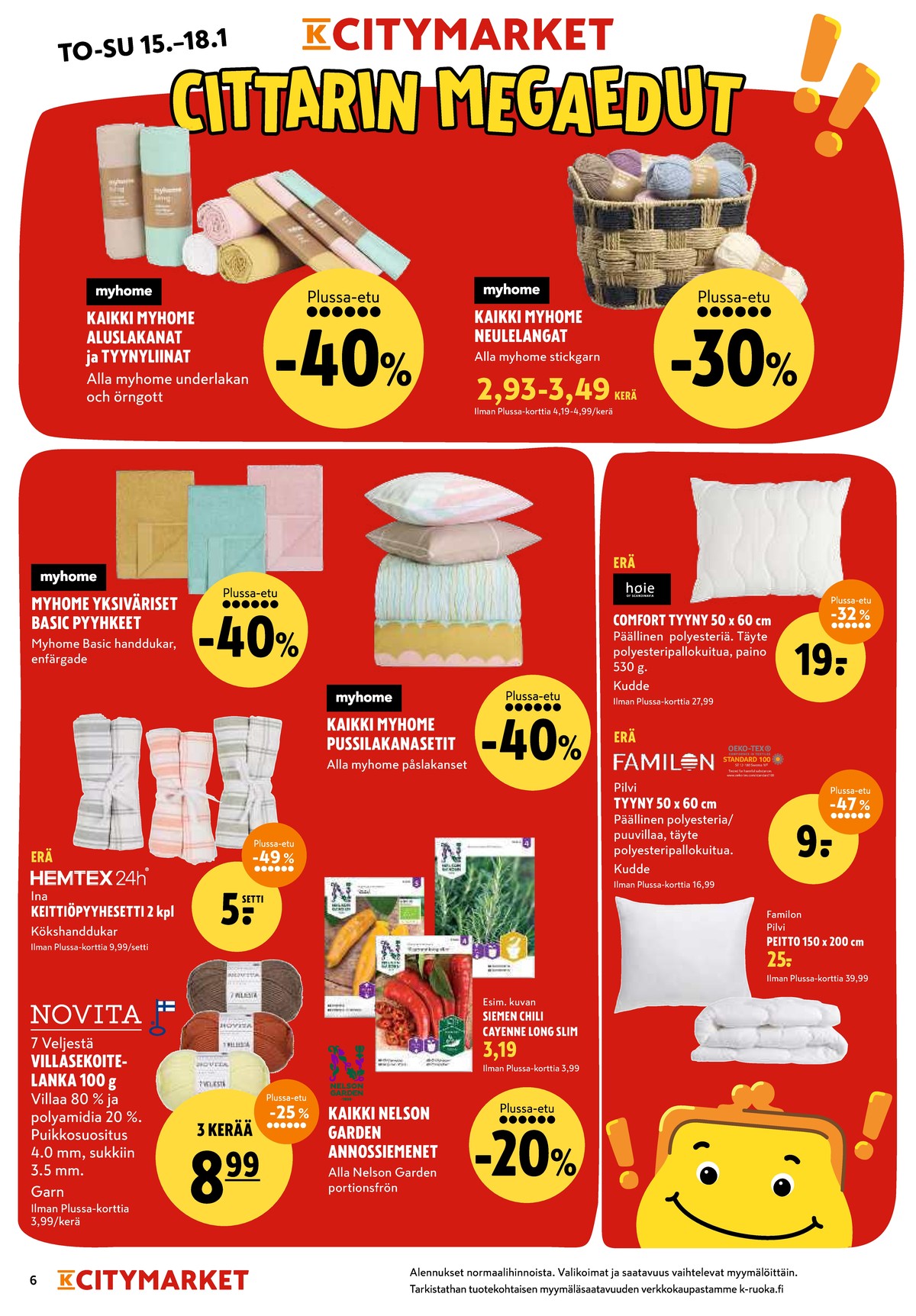 Katso ketjun K-Citymarket tarjouslehti viikolta 4 sivustolla Viikkotarjoukset.fi. Löydät monia hyviä tarjouksia erilaisista tuotteista, esimerkiksi langat novita tai pyyhkeet myhome. Lue tarjouslehti täältä! Sivu 6