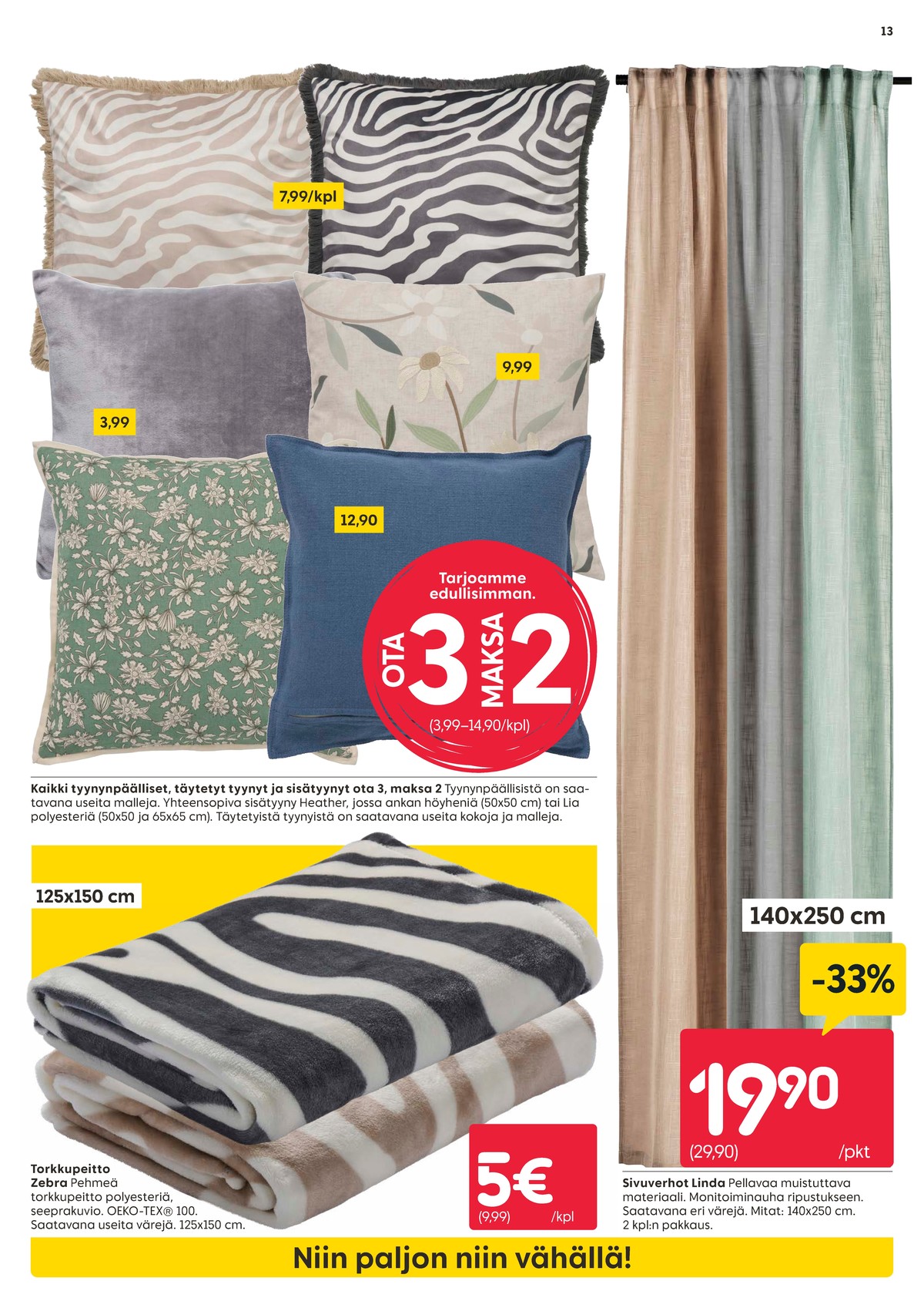 Katso ketjun Rusta tarjouslehti viikolta 4 sivustolla Viikkotarjoukset.fi. Löydät monia hyviä tarjouksia erilaisista tuotteista. Lue tarjouslehti täältä! Sivu 13