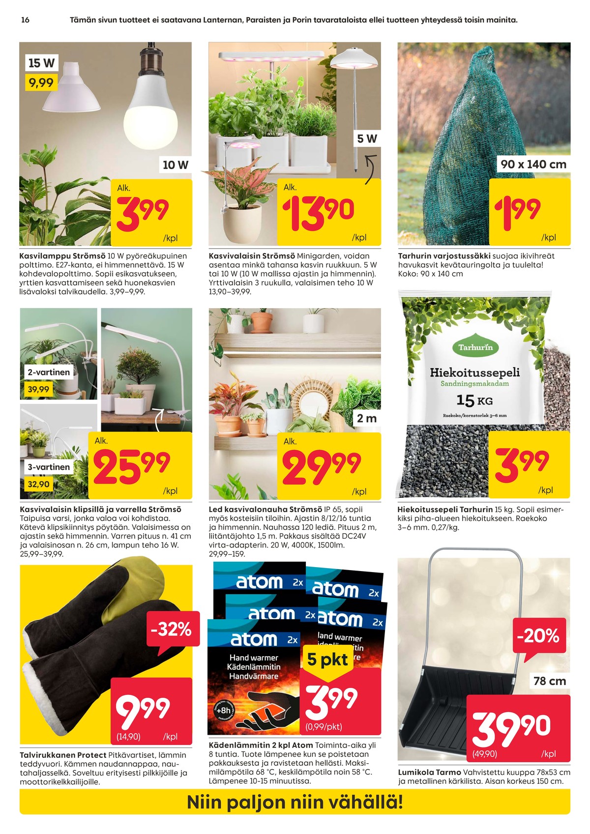 Katso ketjun Rusta tarjouslehti viikolta 4 sivustolla Viikkotarjoukset.fi. Löydät monia hyviä tarjouksia erilaisista tuotteista. Lue tarjouslehti täältä! Sivu 16