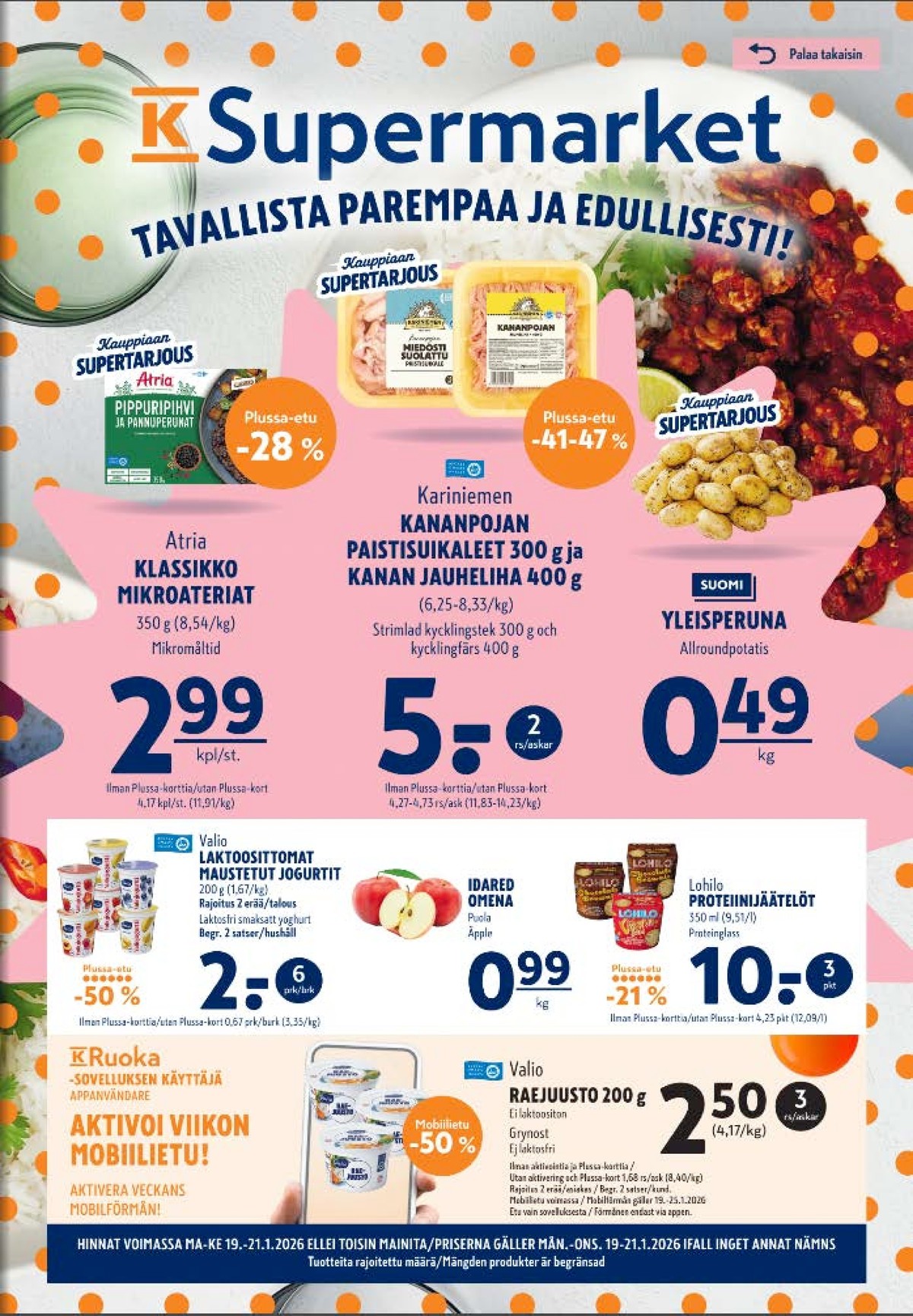 Katso ketjun K-Supermarket tarjouslehti viikolta 4 sivustolla Viikkotarjoukset.fi. Löydät monia hyviä tarjouksia erilaisista tuotteista, esimerkiksi valmisruoat atria tai kanan paistisuikaleet kariniemen kotitila. Lue tarjouslehti täältä! Sivu 1