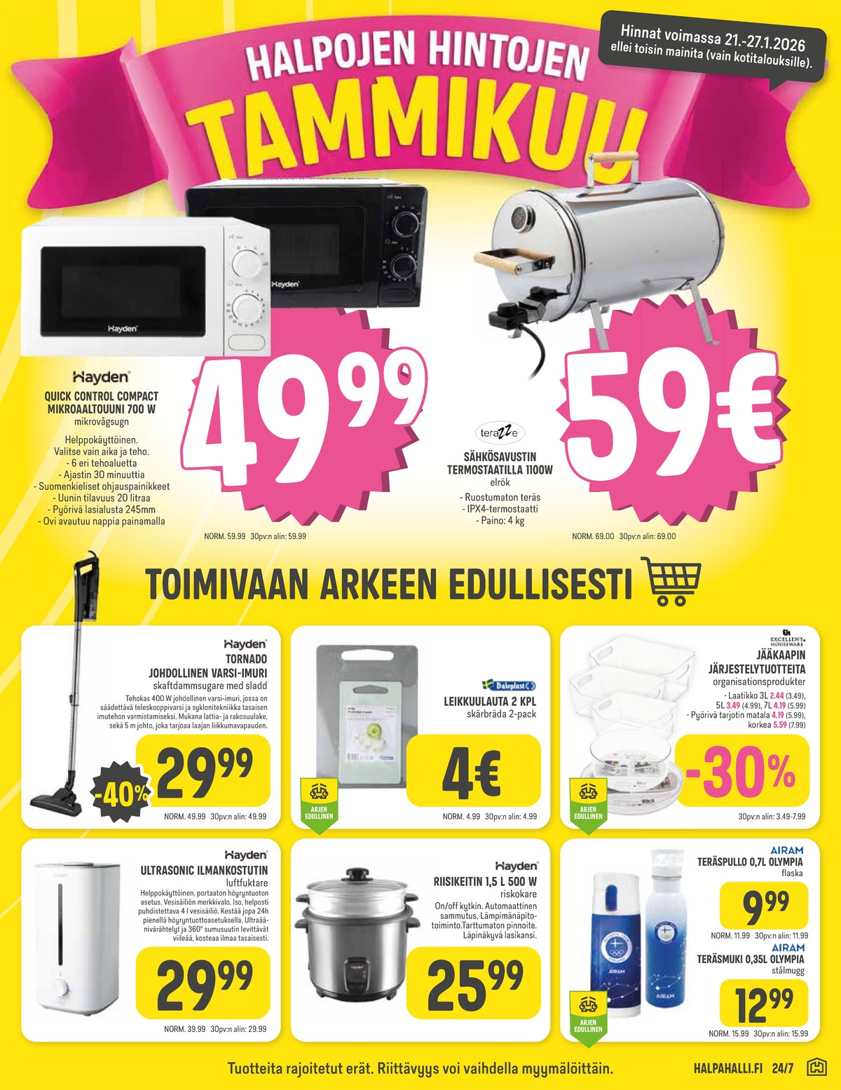 Katso ketjun Halpa Halli tarjouslehti viikolta 4 sivustolla Viikkotarjoukset.fi. Löydät monia hyviä tarjouksia erilaisista tuotteista, esimerkiksi ilmankostuttimet hayden tai säilytyslaatikot excellent houseware. Lue tarjouslehti täältä! Sivu 5