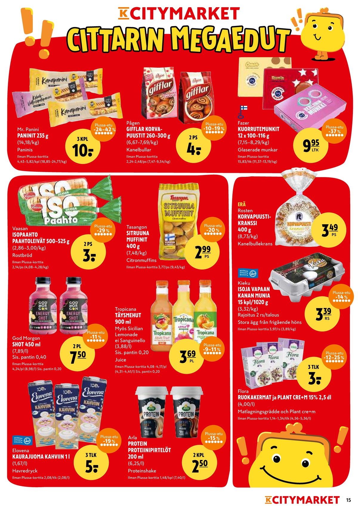 Katso ketjun K-Citymarket tarjouslehti viikolta 4 sivustolla Viikkotarjoukset.fi. Löydät monia hyviä tarjouksia erilaisista tuotteista, esimerkiksi kaurajuomat elovena tai paninit mr panini. Lue tarjouslehti täältä! Sivu 15