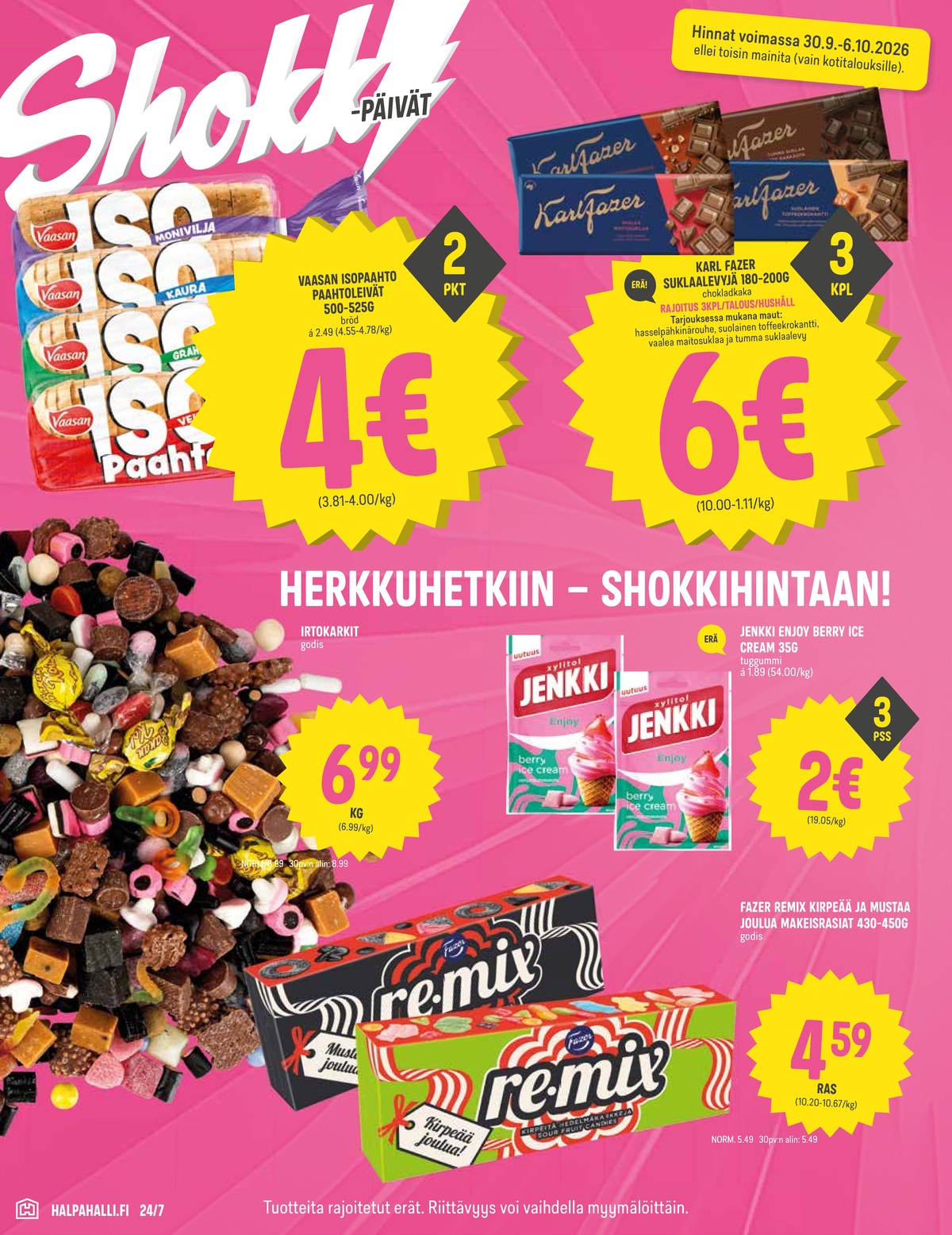Katso ketjun Halpa Halli tarjouslehti viikolta 40 sivustolla Viikkotarjoukset.fi. Löydät monia hyviä tarjouksia erilaisista tuotteista, esimerkiksi %product1% tai muista tuotteista. Lue tarjouslehti täältä! Sivu 4