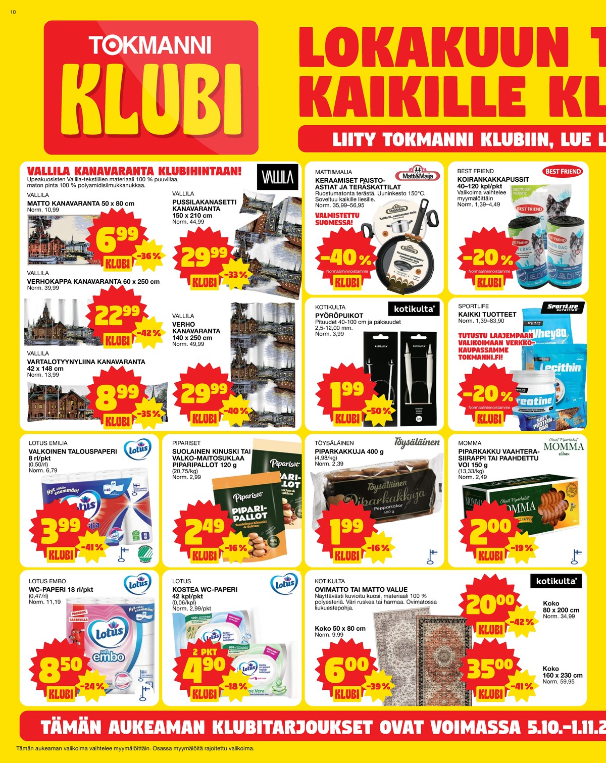 Katso ketjun Tokmanni tarjouslehti viikolta 41 sivustolla Viikkotarjoukset.fi. Löydät monia hyviä tarjouksia erilaisista tuotteista. Lue tarjouslehti täältä! Sivu 10