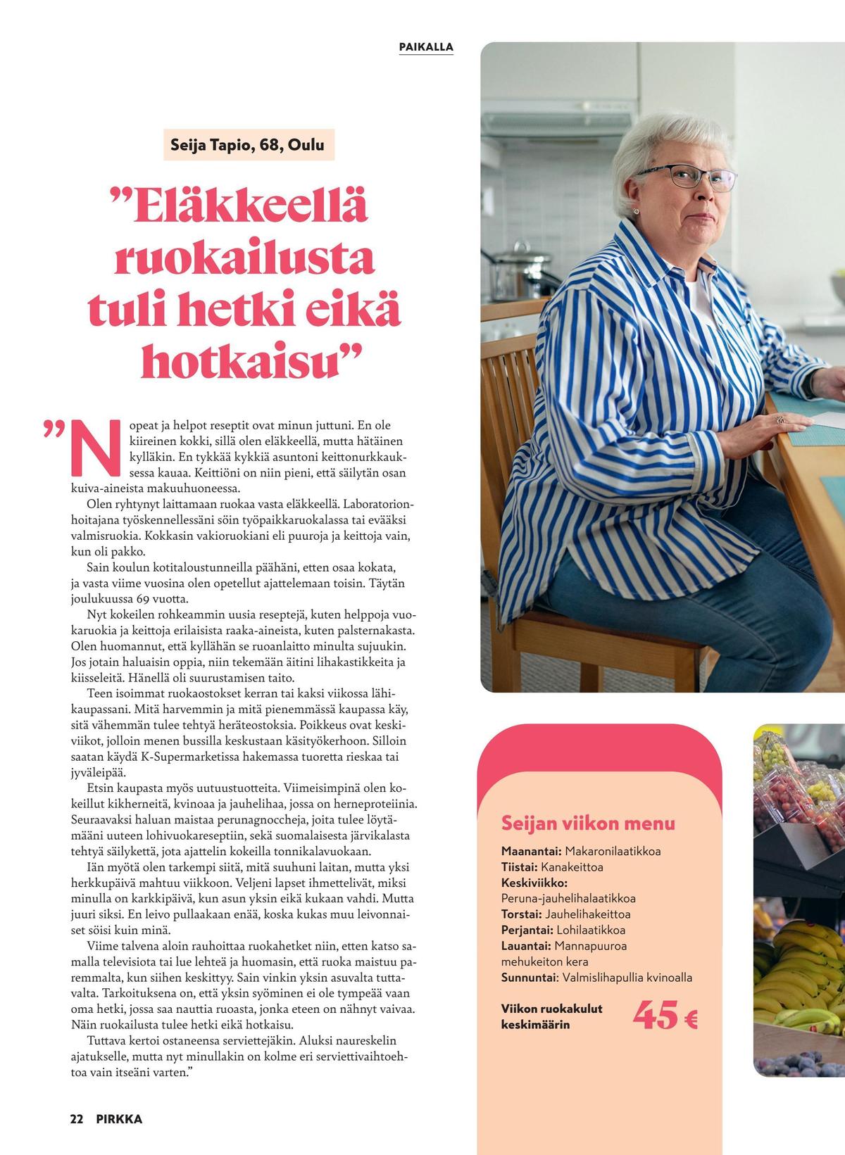 Katso ketjun Pirkka tarjouslehti viikolta 42 sivustolla Viikkotarjoukset.fi. Löydät monia hyviä tarjouksia erilaisista tuotteista. Lue tarjouslehti täältä! Sivu 22