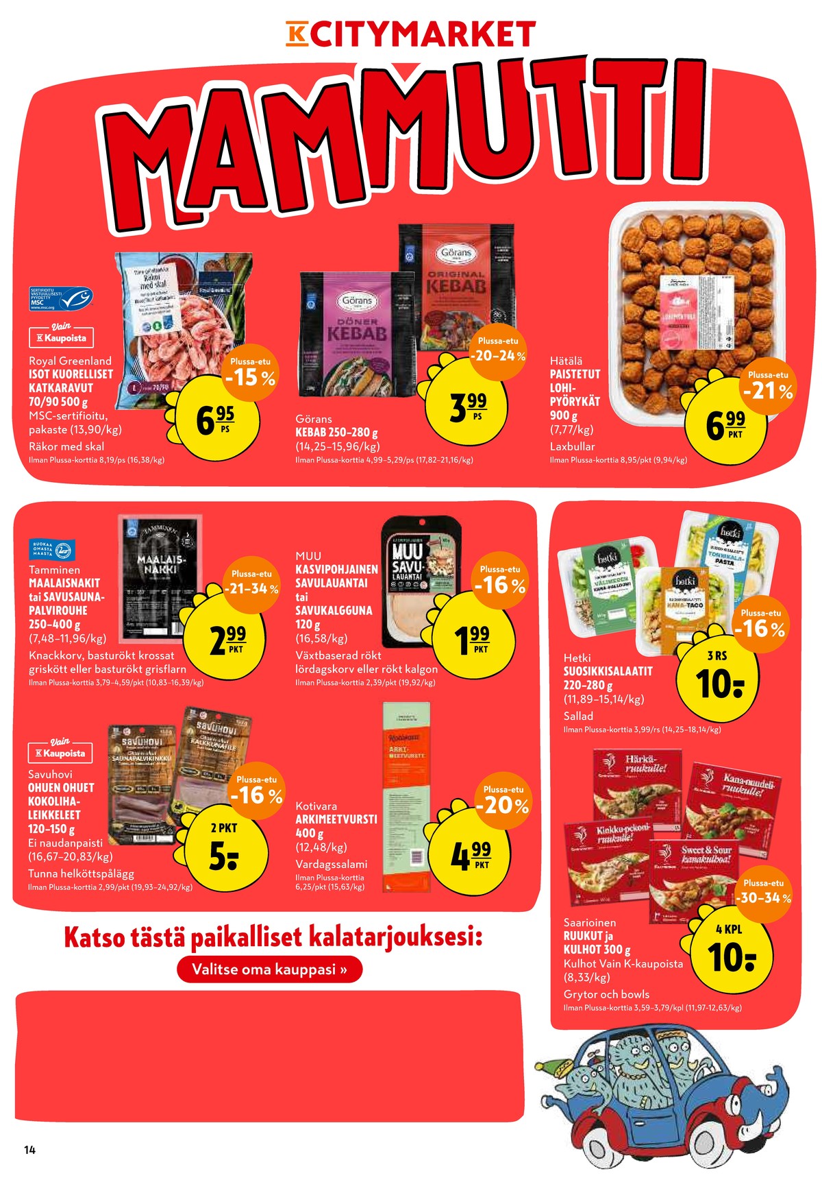 Katso ketjun K-Citymarket tarjouslehti viikolta 42 sivustolla Viikkotarjoukset.fi. Löydät monia hyviä tarjouksia erilaisista tuotteista. Lue tarjouslehti täältä! Sivu 14