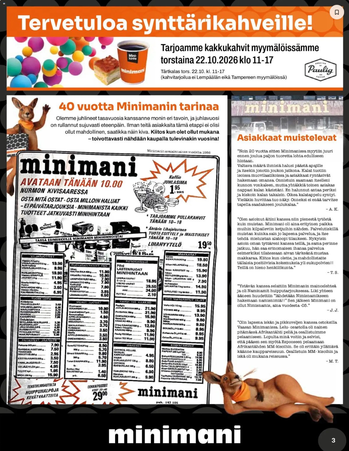 Katso ketjun Minimani tarjouslehti viikolta 43 sivustolla Viikkotarjoukset.fi. Löydät monia hyviä tarjouksia erilaisista tuotteista. Lue tarjouslehti täältä! Sivu 3