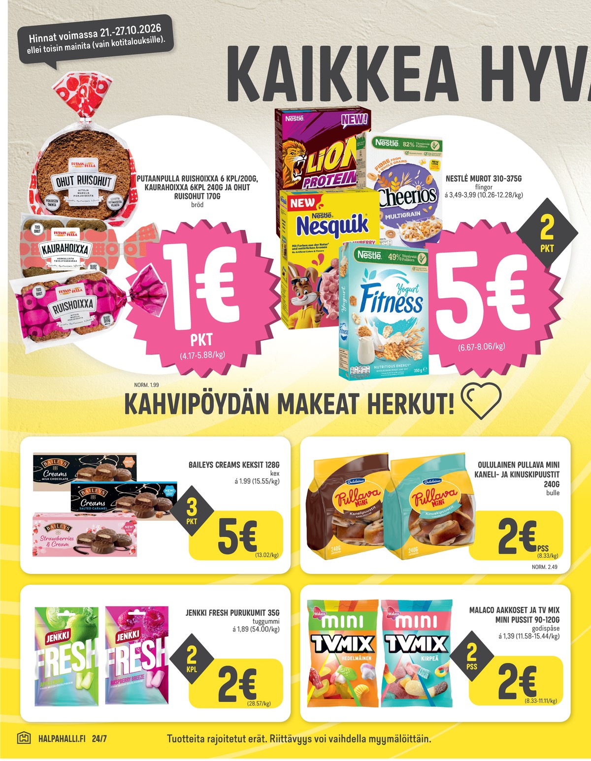 Katso ketjun Halpa Halli tarjouslehti viikolta 43 sivustolla Viikkotarjoukset.fi. Löydät monia hyviä tarjouksia erilaisista tuotteista. Lue tarjouslehti täältä! Sivu 4