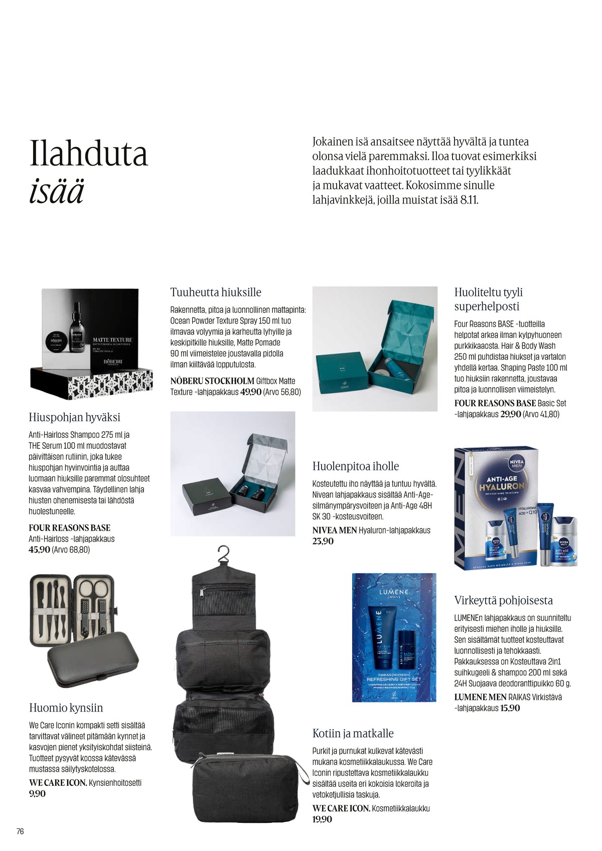 Katso ketjun Sokos tarjouslehti viikolta 44 sivustolla Viikkotarjoukset.fi. Löydät monia hyviä tarjouksia erilaisista tuotteista. Lue tarjouslehti täältä! Sivu 76