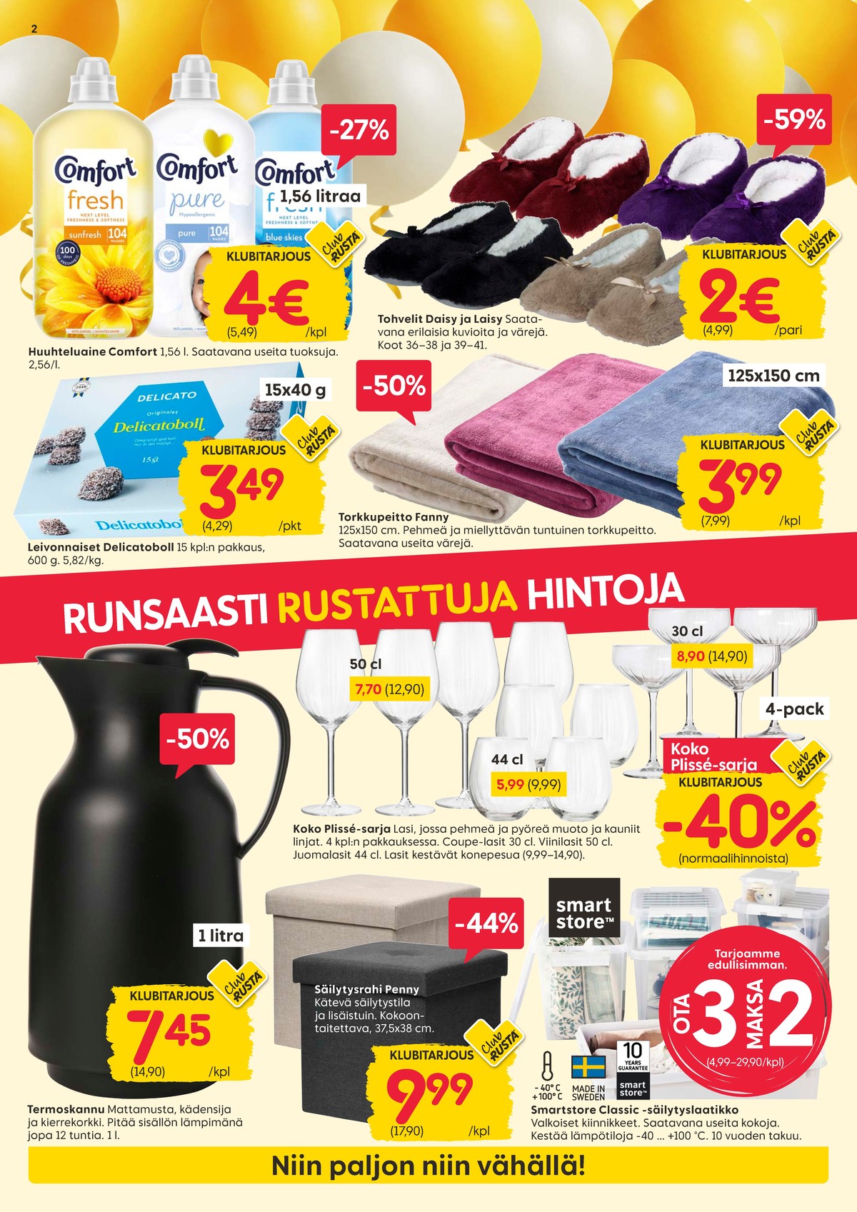 Katso ketjun Rusta tarjouslehti viikolta 44 sivustolla Viikkotarjoukset.fi. Löydät monia hyviä tarjouksia erilaisista tuotteista, esimerkiksi huuhteluaineet comfort tai leivokset delicato. Lue tarjouslehti täältä! Sivu 2