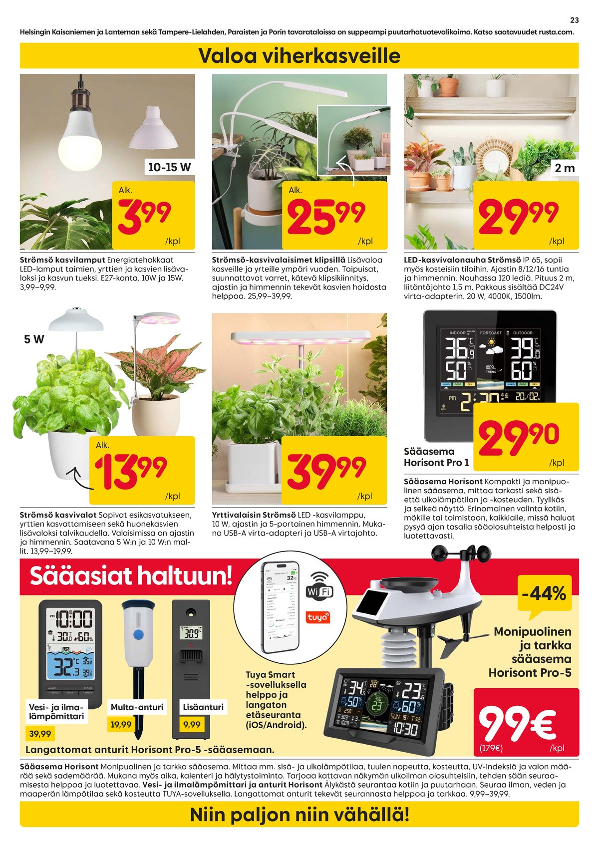 Katso ketjun Rusta tarjouslehti viikolta 44 sivustolla Viikkotarjoukset.fi. Löydät monia hyviä tarjouksia erilaisista tuotteista. Lue tarjouslehti täältä! Sivu 23
