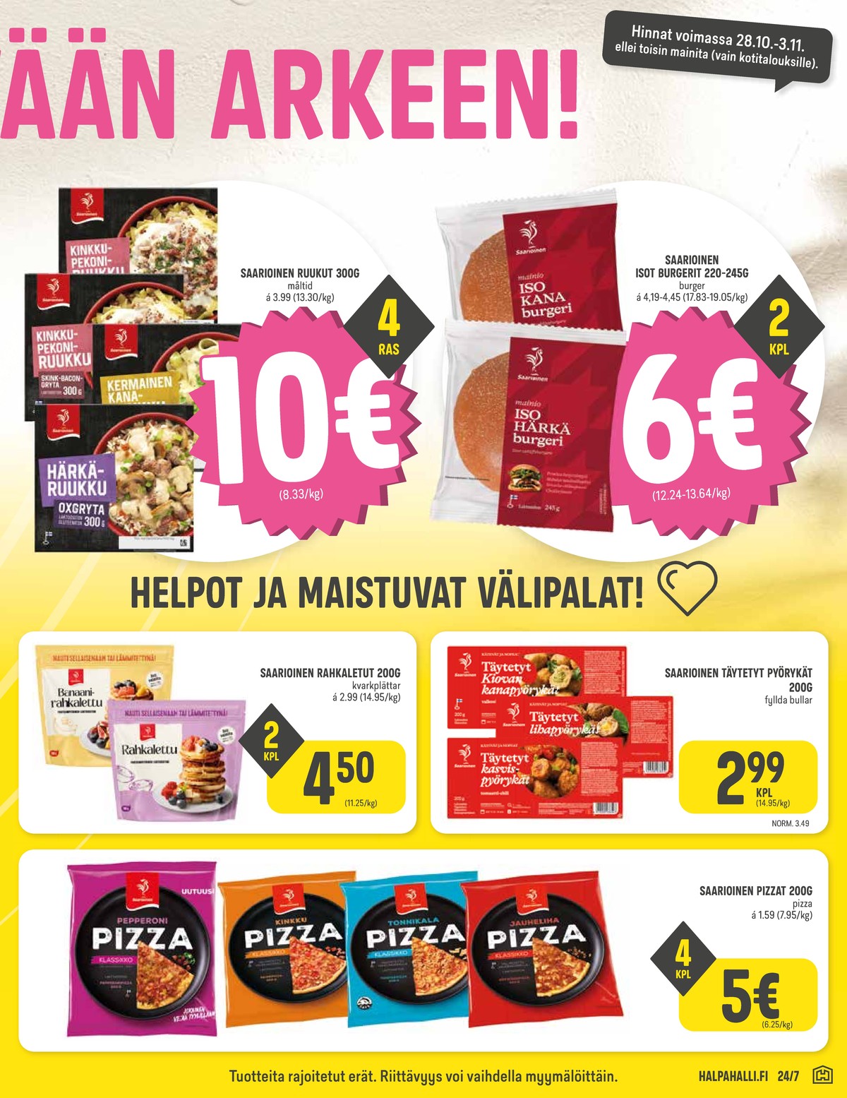 Katso ketjun Halpa Halli tarjouslehti viikolta 44 sivustolla Viikkotarjoukset.fi. Löydät monia hyviä tarjouksia erilaisista tuotteista. Lue tarjouslehti täältä! Sivu 3