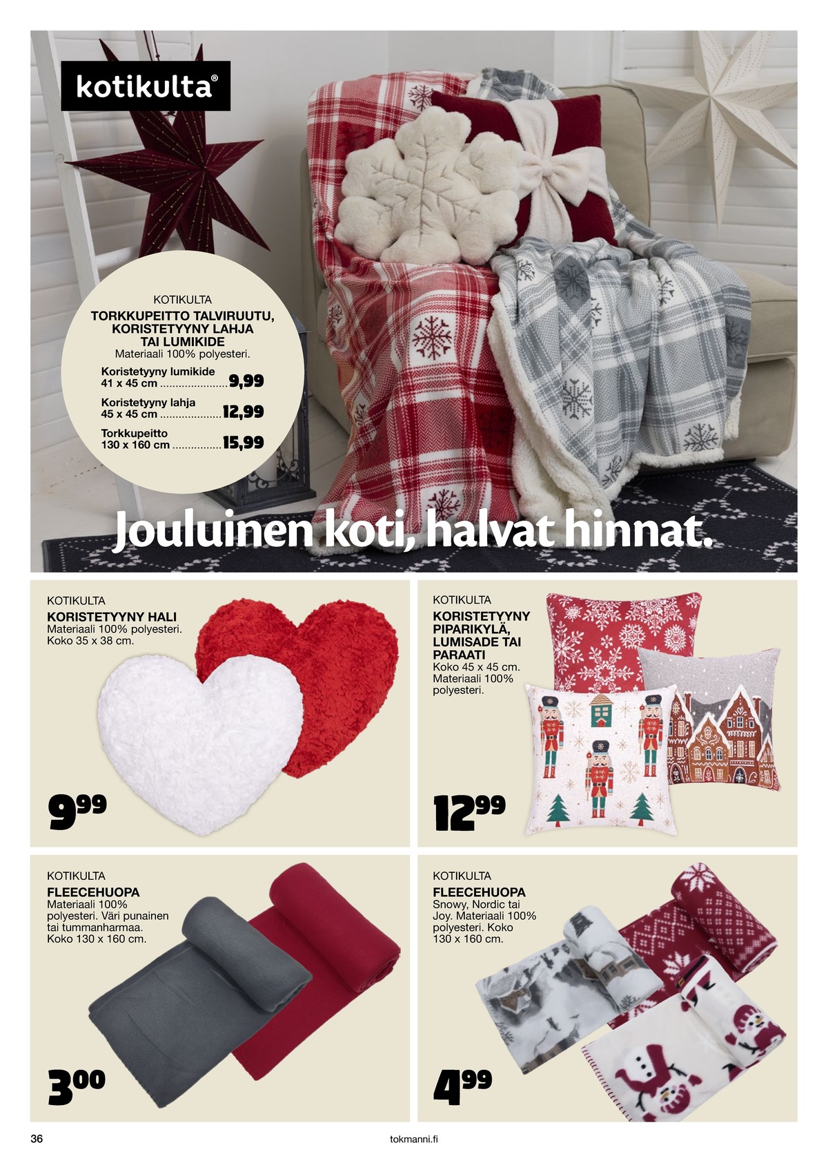 Katso ketjun Tokmanni tarjouslehti viikolta 48 sivustolla Viikkotarjoukset.fi. Löydät monia hyviä tarjouksia erilaisista tuotteista. Lue tarjouslehti täältä! Sivu 36