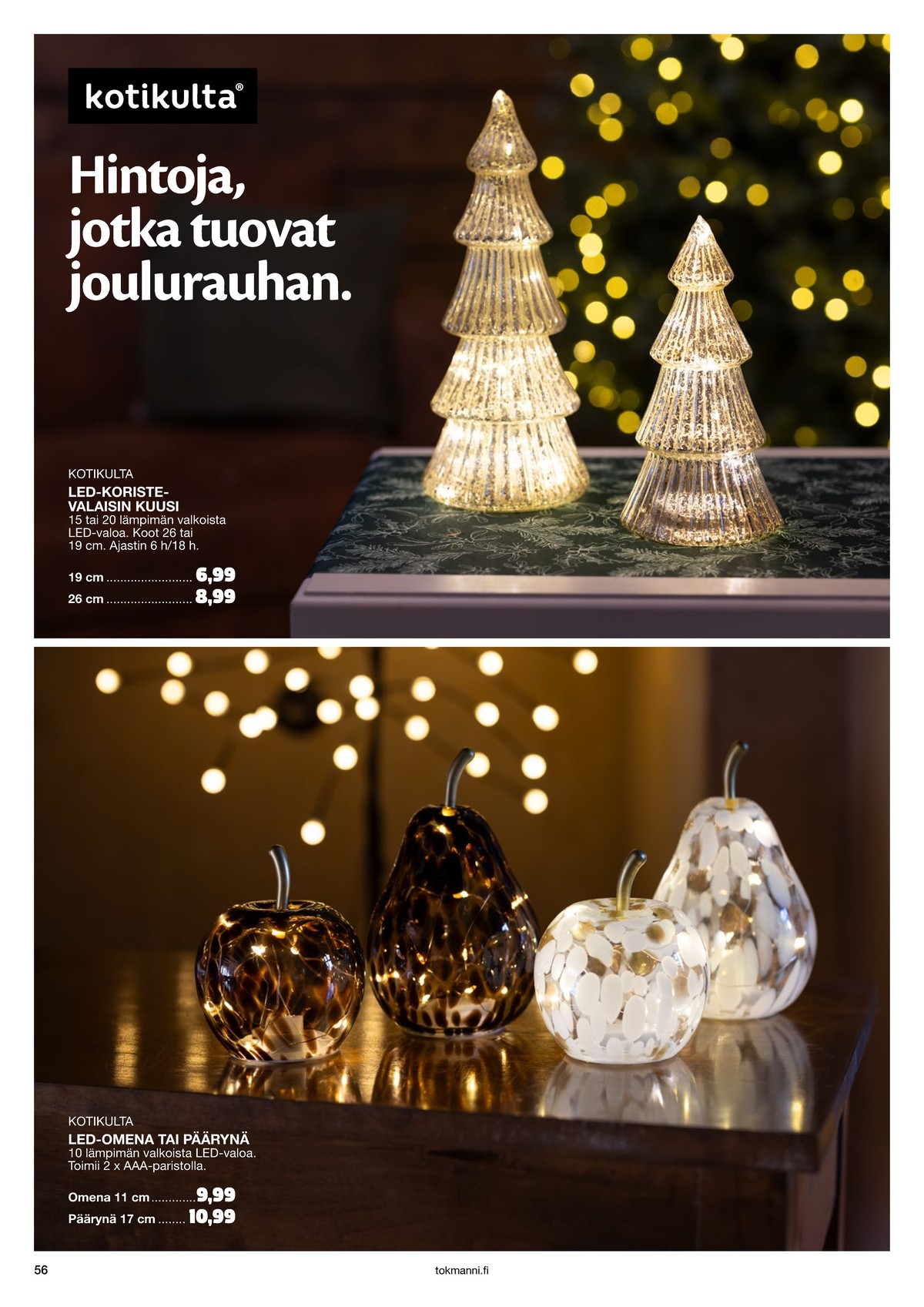 Katso ketjun Tokmanni tarjouslehti viikolta 48 sivustolla Viikkotarjoukset.fi. Löydät monia hyviä tarjouksia erilaisista tuotteista. Lue tarjouslehti täältä! Sivu 56