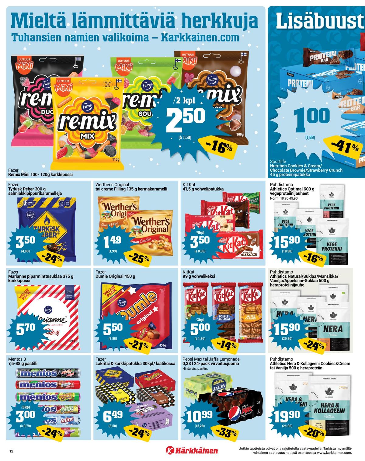 Katso ketjun Kärkkäinen tarjouslehti viikolta 5 sivustolla Viikkotarjoukset.fi. Löydät monia hyviä tarjouksia erilaisista tuotteista, esimerkiksi proteiinijauheet puhdistamo tai suklaapatukat kitkat. Lue tarjouslehti täältä! Sivu 12