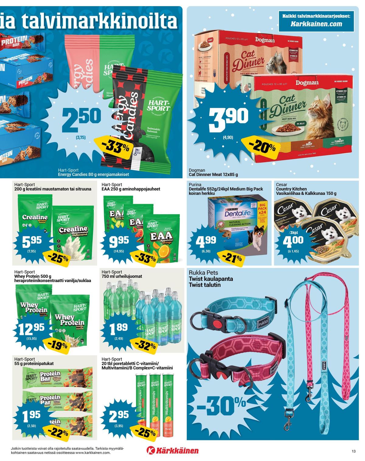 Katso ketjun Kärkkäinen tarjouslehti viikolta 5 sivustolla Viikkotarjoukset.fi. Löydät monia hyviä tarjouksia erilaisista tuotteista, esimerkiksi urheilujuomat hart-sport tai koiran ruoka cesar. Lue tarjouslehti täältä! Sivu 13
