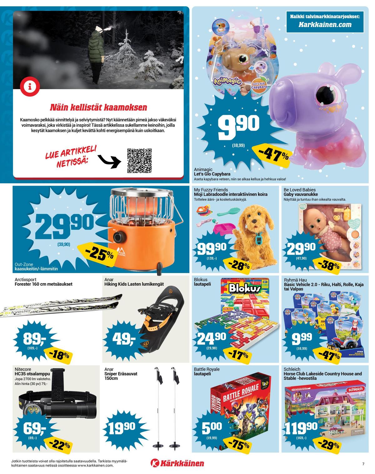 Katso ketjun Kärkkäinen tarjouslehti viikolta 5 sivustolla Viikkotarjoukset.fi. Löydät monia hyviä tarjouksia erilaisista tuotteista, esimerkiksi lumikengät anar tai kaasupolttimet out-zone. Lue tarjouslehti täältä! Sivu 7