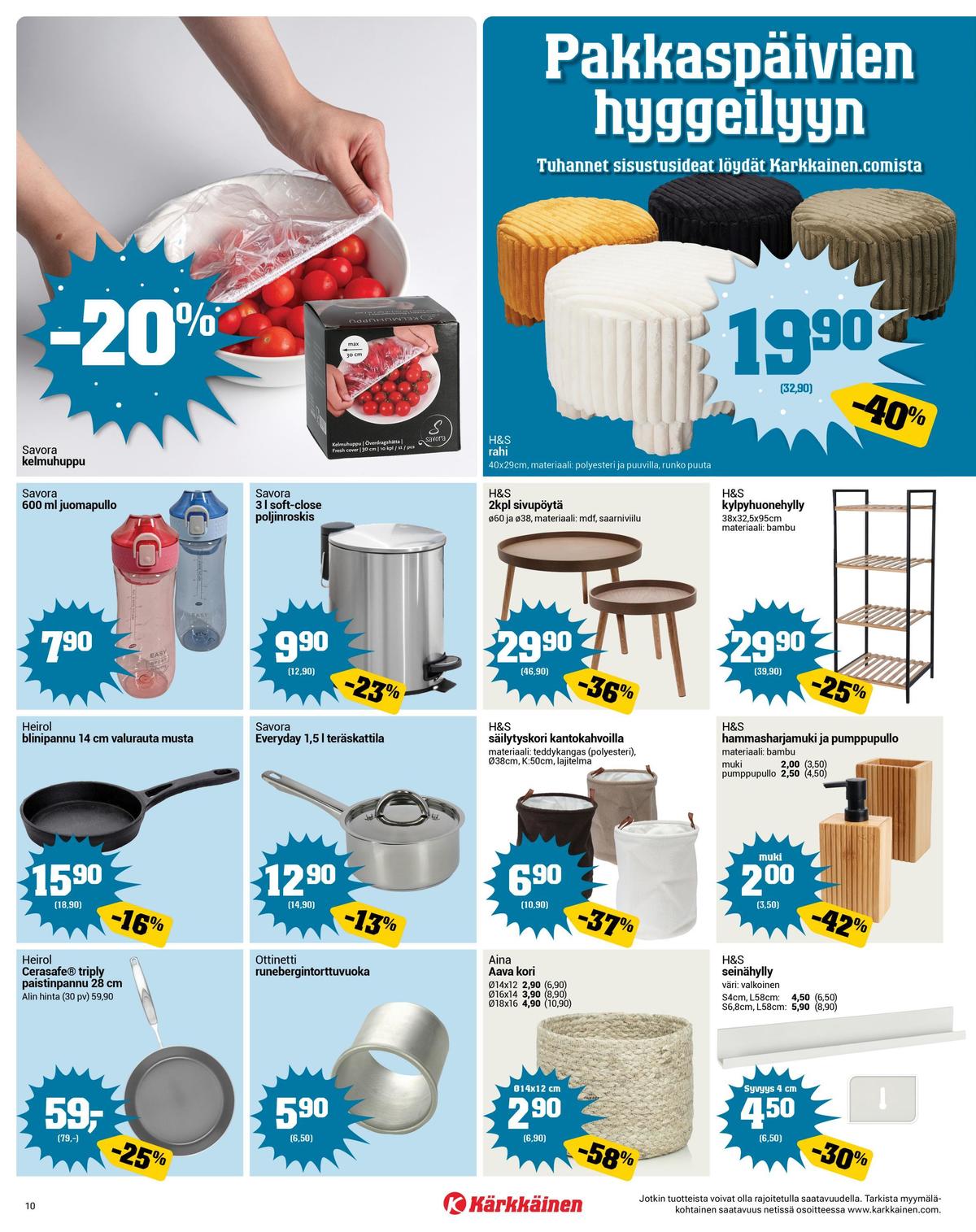 Katso ketjun Kärkkäinen tarjouslehti viikolta 5 sivustolla Viikkotarjoukset.fi. Löydät monia hyviä tarjouksia erilaisista tuotteista, esimerkiksi sivupöytä h&s tai säilytyspussit h&s. Lue tarjouslehti täältä! Sivu 10