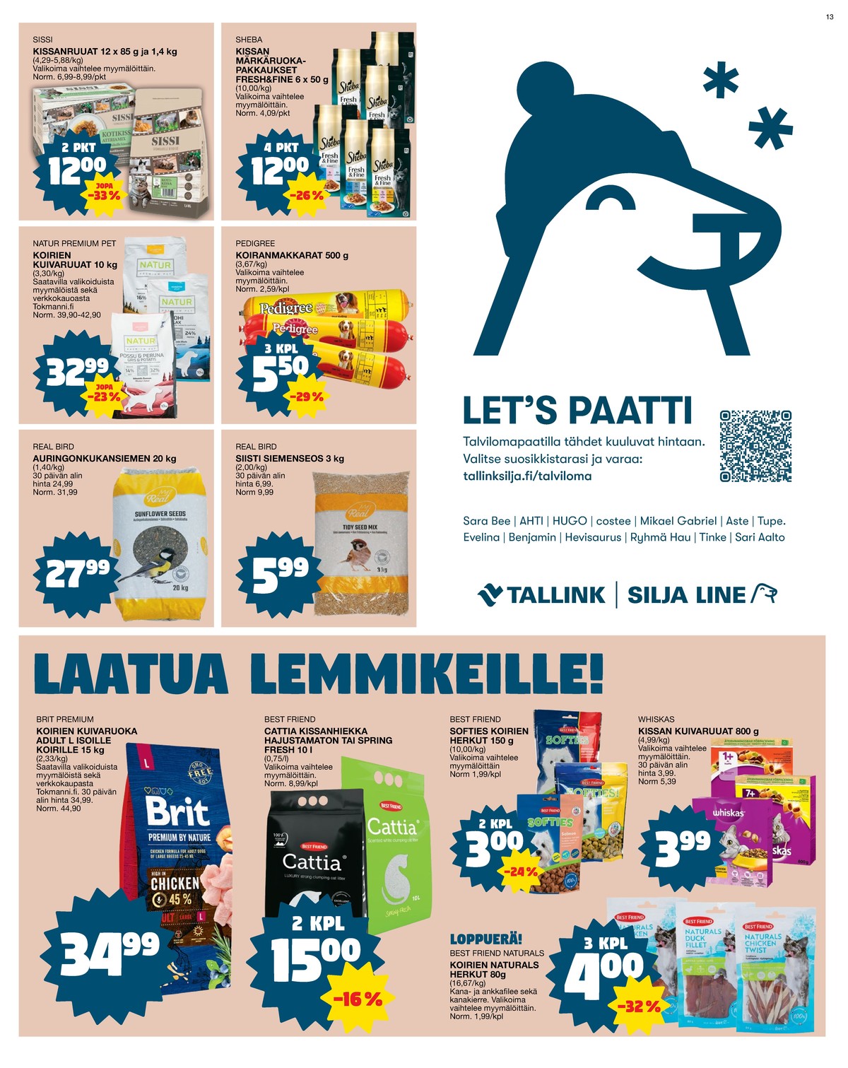 Katso ketjun Tokmanni tarjouslehti viikolta 5 sivustolla Viikkotarjoukset.fi. Löydät monia hyviä tarjouksia erilaisista tuotteista, esimerkiksi koiran ruoka brit tai kissan ruoka sheba. Lue tarjouslehti täältä! Sivu 13