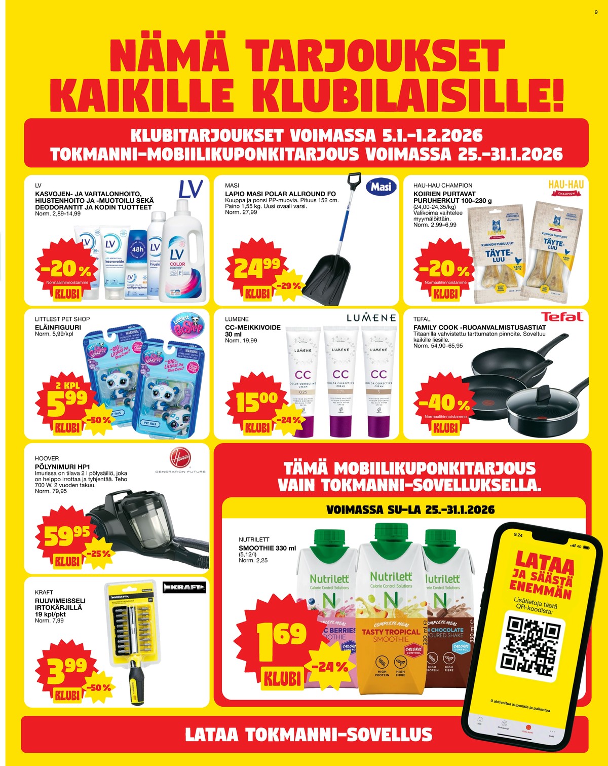 Katso ketjun Tokmanni tarjouslehti viikolta 5 sivustolla Viikkotarjoukset.fi. Löydät monia hyviä tarjouksia erilaisista tuotteista, esimerkiksi ruuvimeisselisetit kraft tai paisto- ja keittoastiat family cook. Lue tarjouslehti täältä! Sivu 9