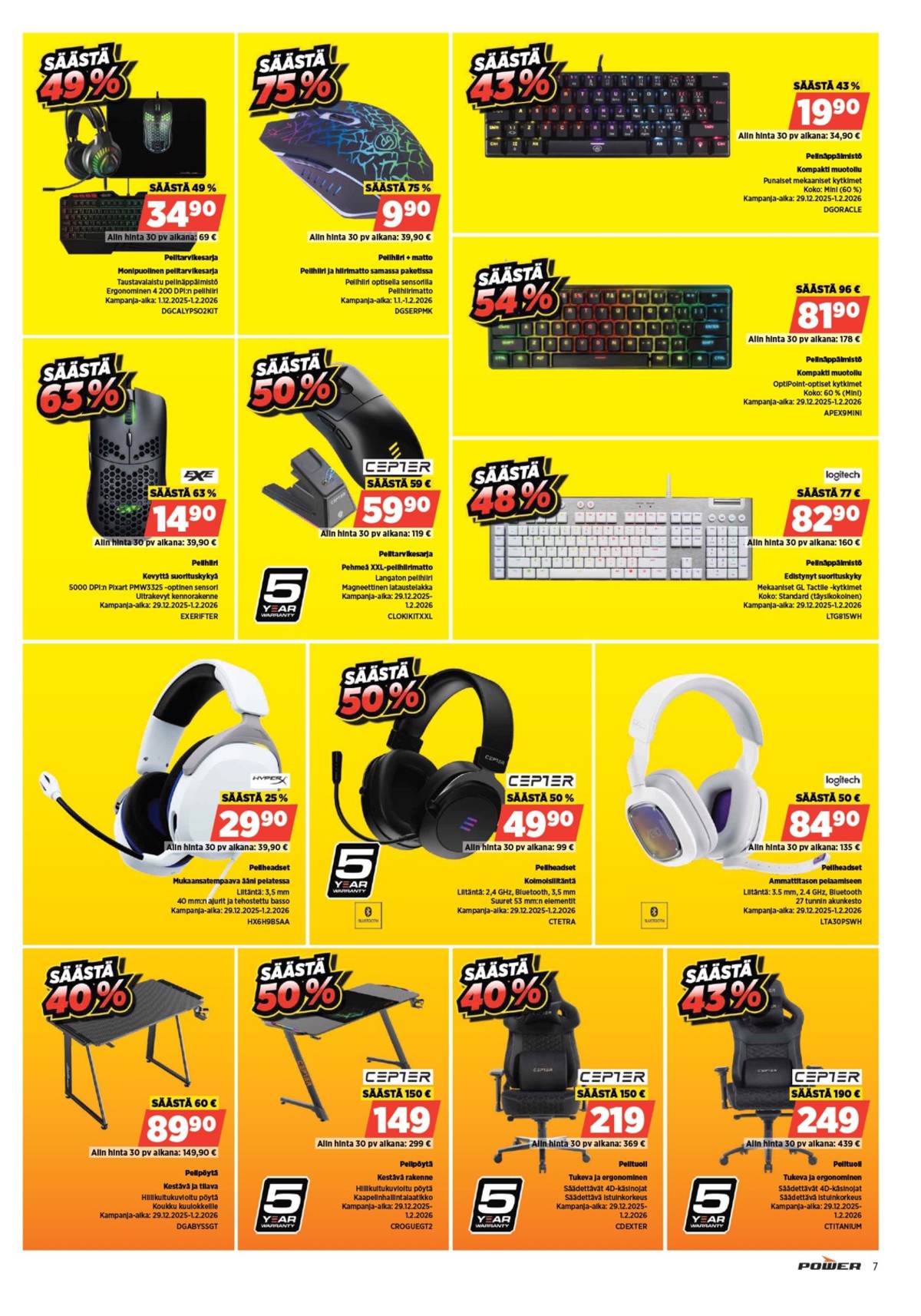 Katso ketjun Power tarjouslehti viikolta 5 sivustolla Viikkotarjoukset.fi. Löydät monia hyviä tarjouksia erilaisista tuotteista, esimerkiksi hiiret dacota tai kuulokkeet logitech. Lue tarjouslehti täältä! Sivu 9