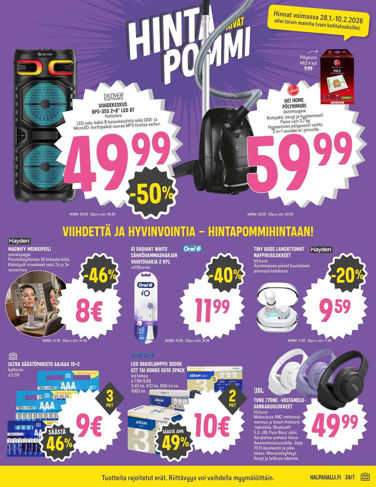 Katso ketjun Halpa Halli tarjouslehti viikolta 5 sivustolla Viikkotarjoukset.fi. Löydät monia hyviä tarjouksia erilaisista tuotteista, esimerkiksi paristot hyvän arjen tai nappikuulokkeet hayden. Lue tarjouslehti täältä! Sivu 11