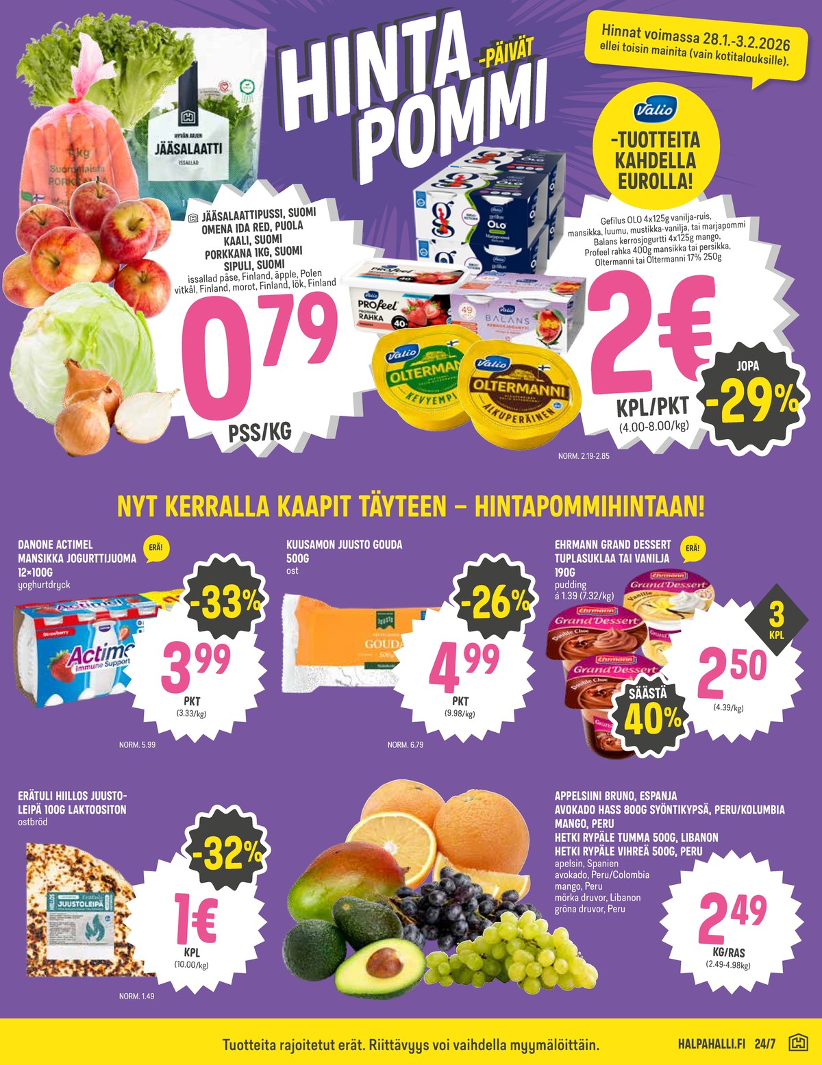 Katso ketjun Halpa Halli tarjouslehti viikolta 5 sivustolla Viikkotarjoukset.fi. Löydät monia hyviä tarjouksia erilaisista tuotteista, esimerkiksi leipäjuustot erätuli tai vanukkaat ehrmann. Lue tarjouslehti täältä! Sivu 3