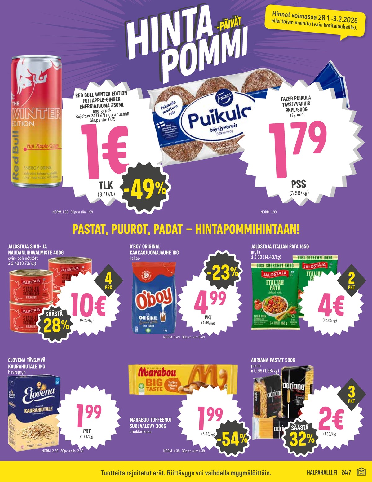 Katso ketjun Halpa Halli tarjouslehti viikolta 5 sivustolla Viikkotarjoukset.fi. Löydät monia hyviä tarjouksia erilaisista tuotteista, esimerkiksi kaurahiutaleet elovena tai valmisruoat jalostaja. Lue tarjouslehti täältä! Sivu 5
