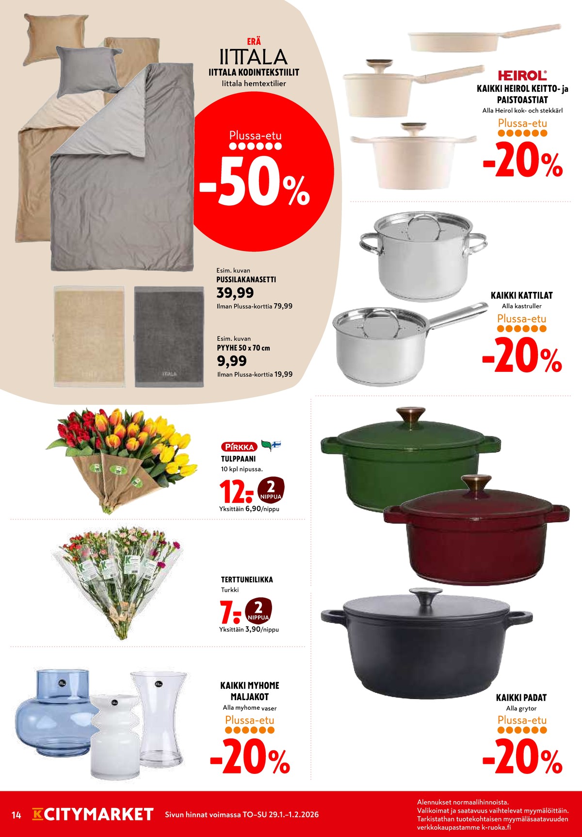 Katso ketjun K-Citymarket tarjouslehti viikolta 5 sivustolla Viikkotarjoukset.fi. Löydät monia hyviä tarjouksia erilaisista tuotteista, esimerkiksi padat ei määritelty tai kukkakimput pirkka. Lue tarjouslehti täältä! Sivu 14