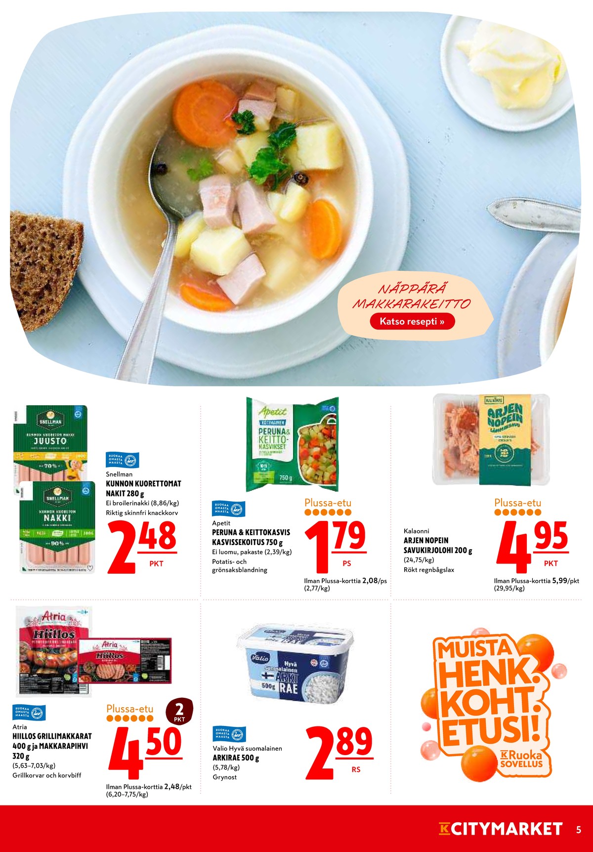 Katso ketjun K-Citymarket tarjouslehti viikolta 5 sivustolla Viikkotarjoukset.fi. Löydät monia hyviä tarjouksia erilaisista tuotteista, esimerkiksi grillimakkarat hiillos tai savukalat kalaonni. Lue tarjouslehti täältä! Sivu 5
