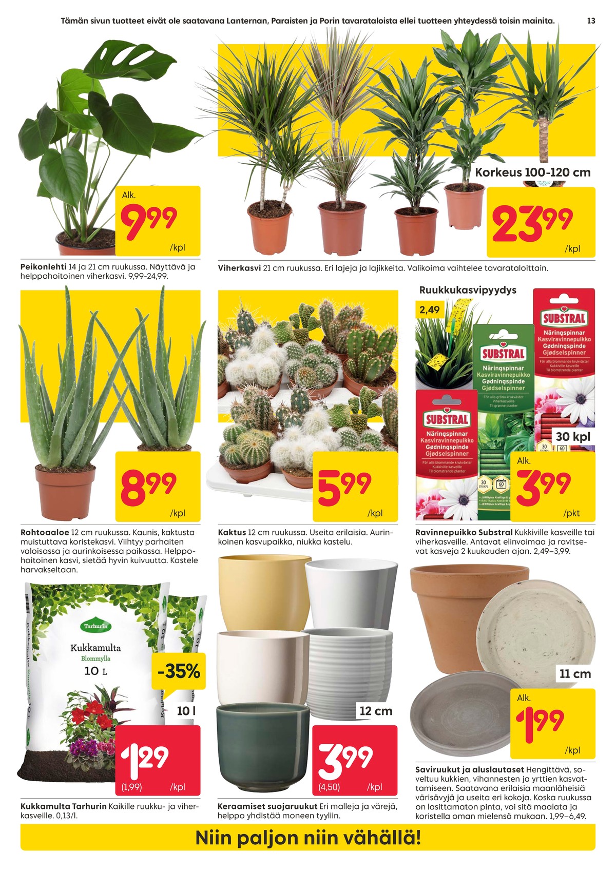 Katso ketjun Rusta tarjouslehti viikolta 6 sivustolla Viikkotarjoukset.fi. Löydät monia hyviä tarjouksia erilaisista tuotteista. Lue tarjouslehti täältä! Sivu 13