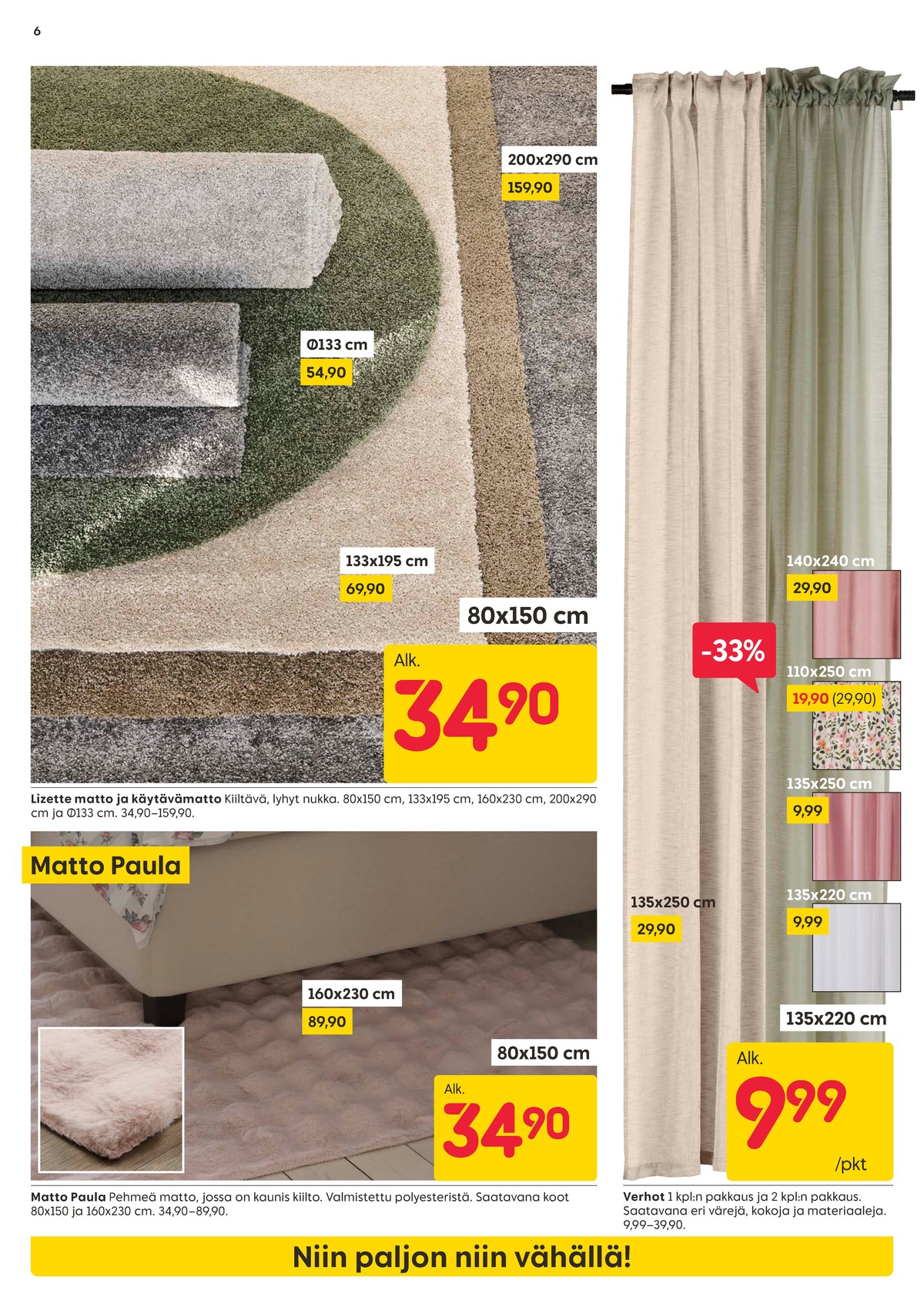 Katso ketjun Rusta tarjouslehti viikolta 6 sivustolla Viikkotarjoukset.fi. Löydät monia hyviä tarjouksia erilaisista tuotteista. Lue tarjouslehti täältä! Sivu 6