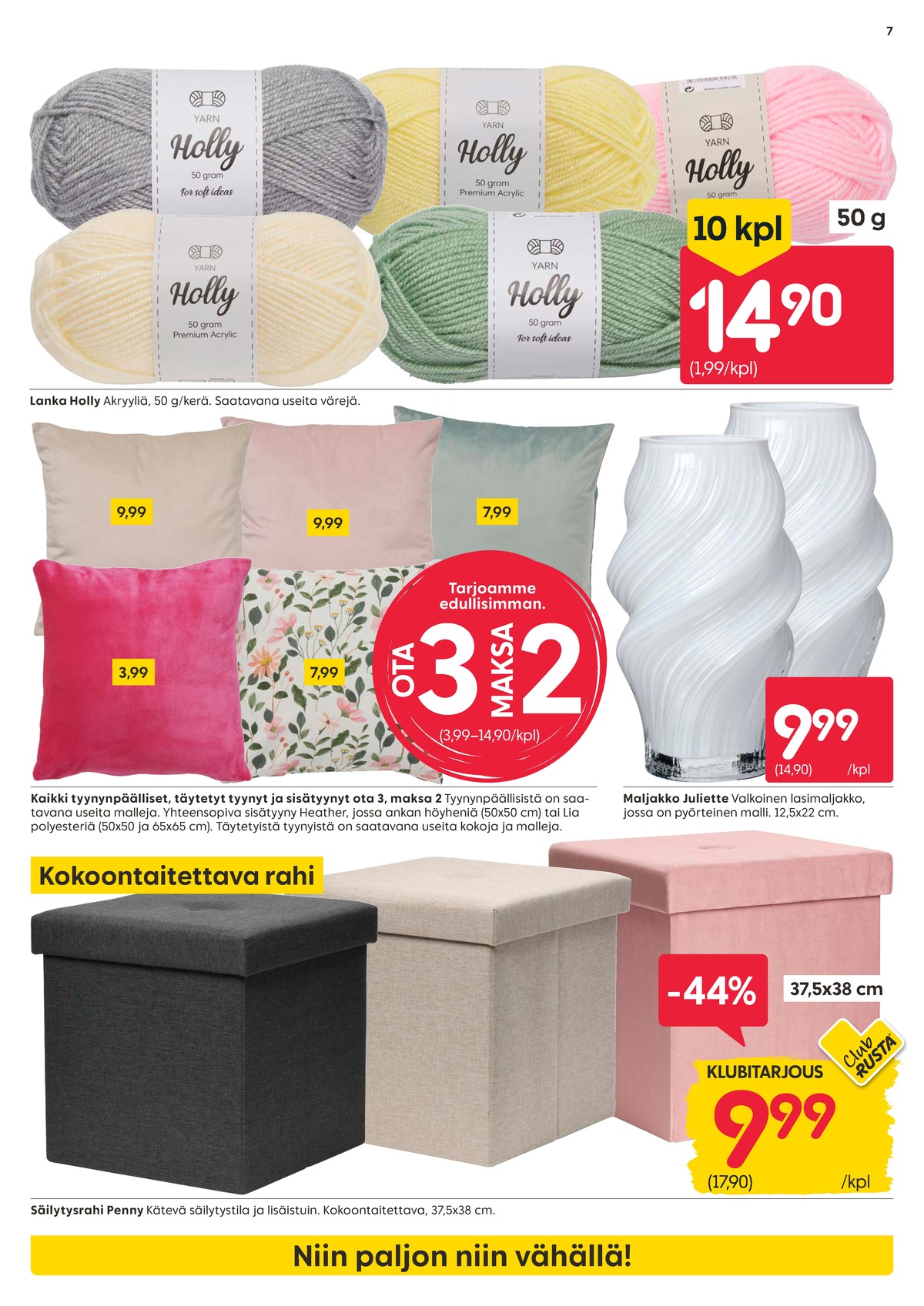 Katso ketjun Rusta tarjouslehti viikolta 6 sivustolla Viikkotarjoukset.fi. Löydät monia hyviä tarjouksia erilaisista tuotteista. Lue tarjouslehti täältä! Sivu 7