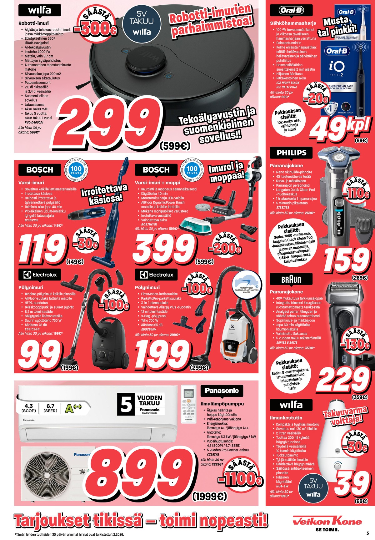 Katso ketjun Veikon Kone tarjouslehti viikolta 6 sivustolla Viikkotarjoukset.fi. Löydät monia hyviä tarjouksia erilaisista tuotteista, esimerkiksi parranajokoneet philips tai varsi-imurit bosch. Lue tarjouslehti täältä! Sivu 5