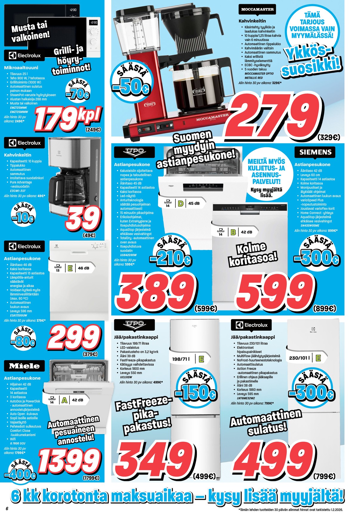 Katso ketjun Veikon Kone tarjouslehti viikolta 6 sivustolla Viikkotarjoukset.fi. Löydät monia hyviä tarjouksia erilaisista tuotteista, esimerkiksi astianpesukoneet miele tai mikroaaltouunit electrolux. Lue tarjouslehti täältä! Sivu 6