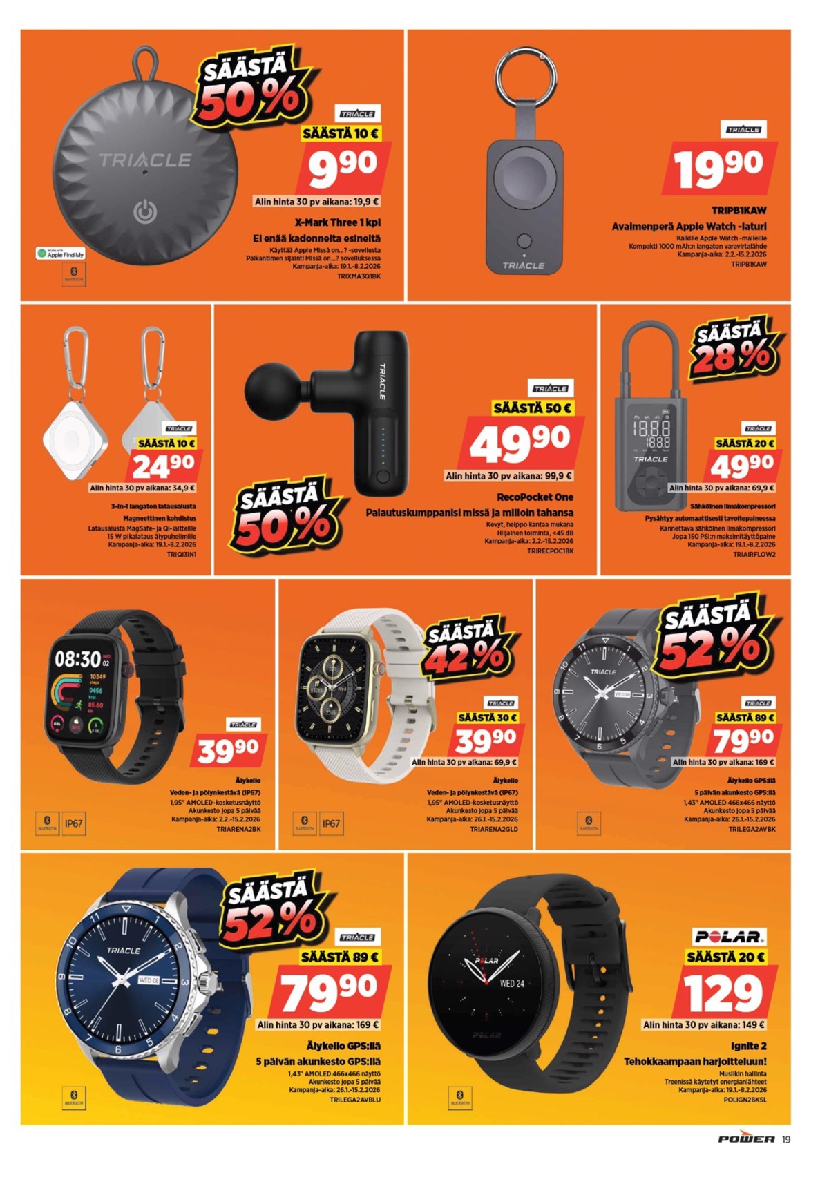 Katso ketjun Power tarjouslehti viikolta 6 sivustolla Viikkotarjoukset.fi. Löydät monia hyviä tarjouksia erilaisista tuotteista, esimerkiksi avaimenetsin triacle tai smart watch triacle. Lue tarjouslehti täältä! Sivu 20