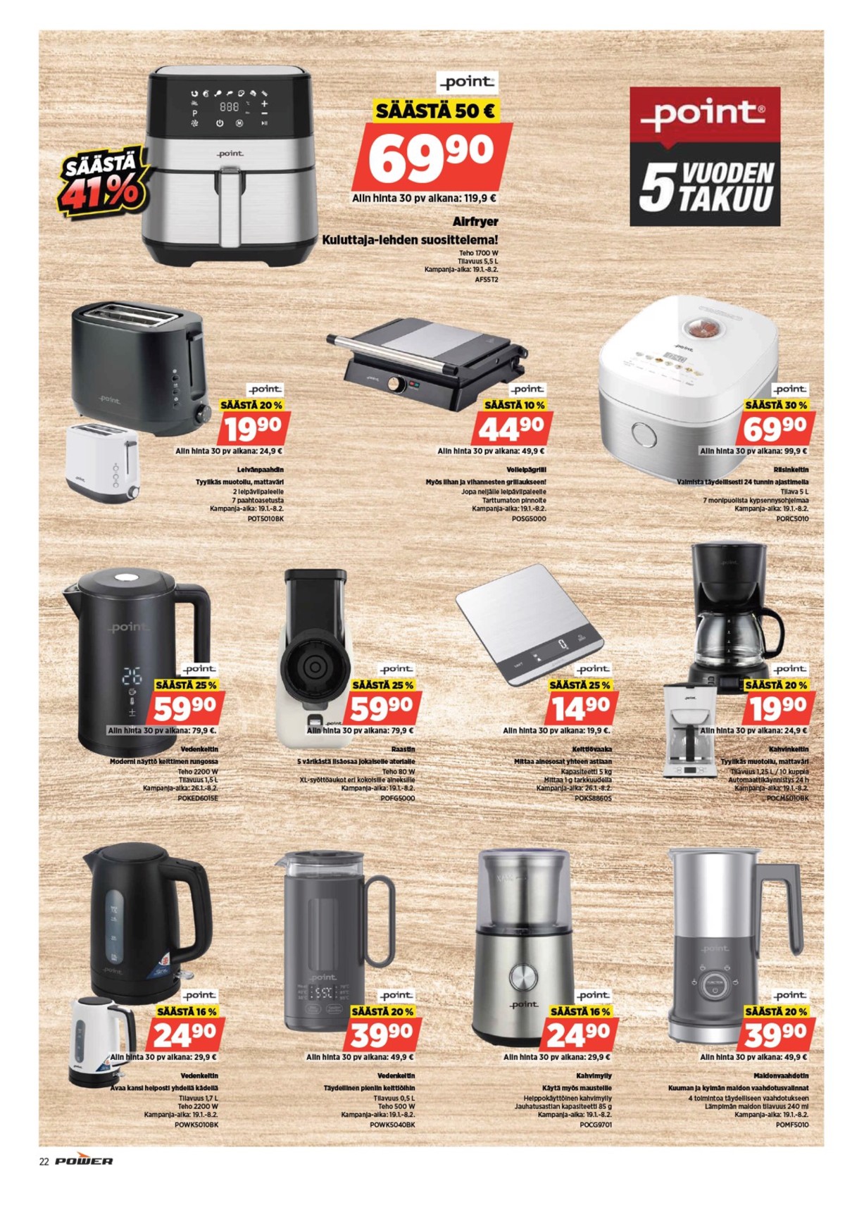 Katso ketjun Power tarjouslehti viikolta 6 sivustolla Viikkotarjoukset.fi. Löydät monia hyviä tarjouksia erilaisista tuotteista, esimerkiksi vedenkeittimet point tai airfryer point. Lue tarjouslehti täältä! Sivu 25